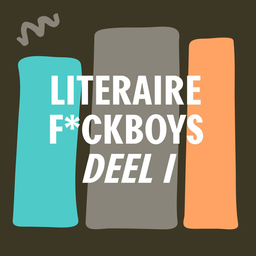 Literaire f*ckboys | Deel I – De Groene Amsterdammer