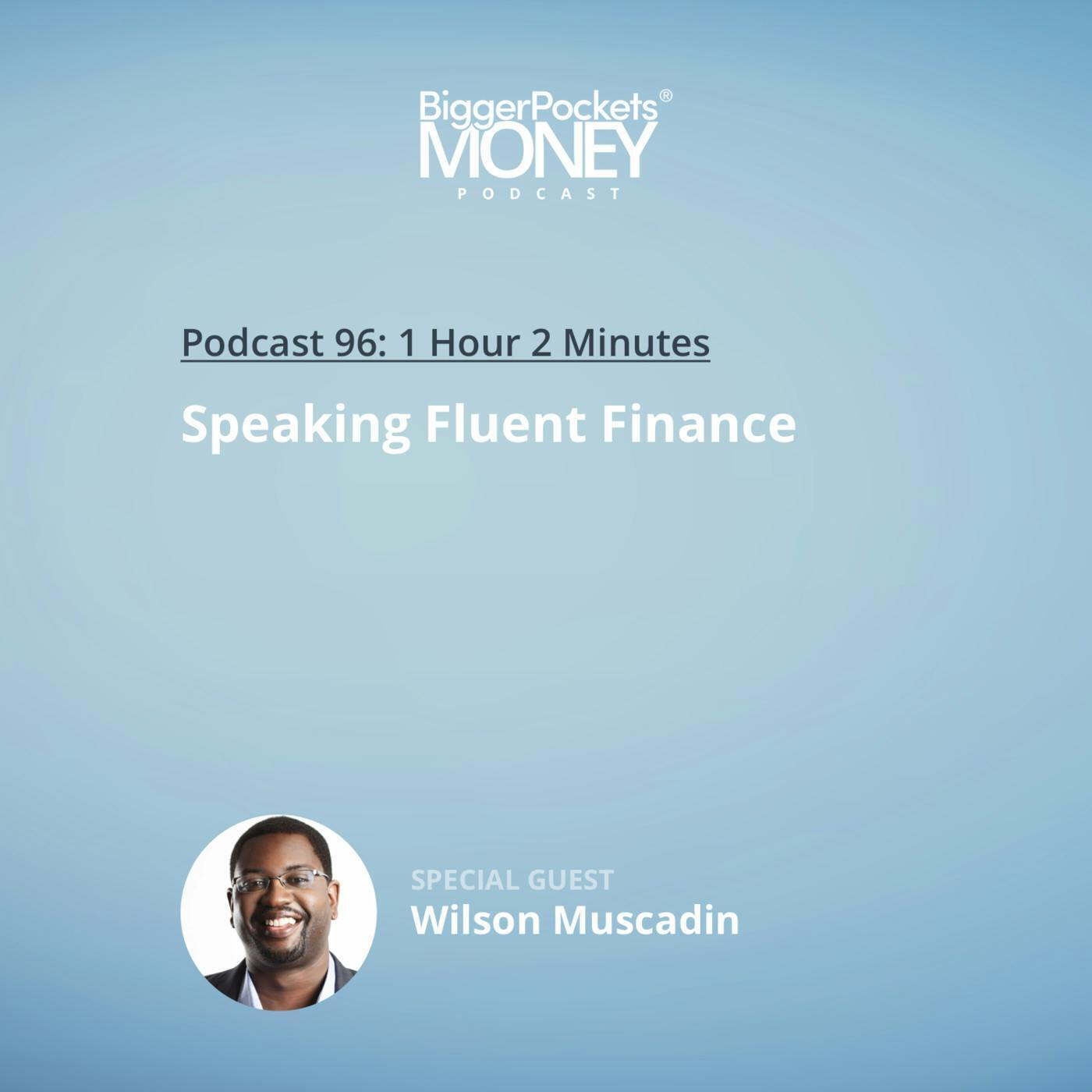 96: Speaking Fluent Finance with Wilson Muscadin