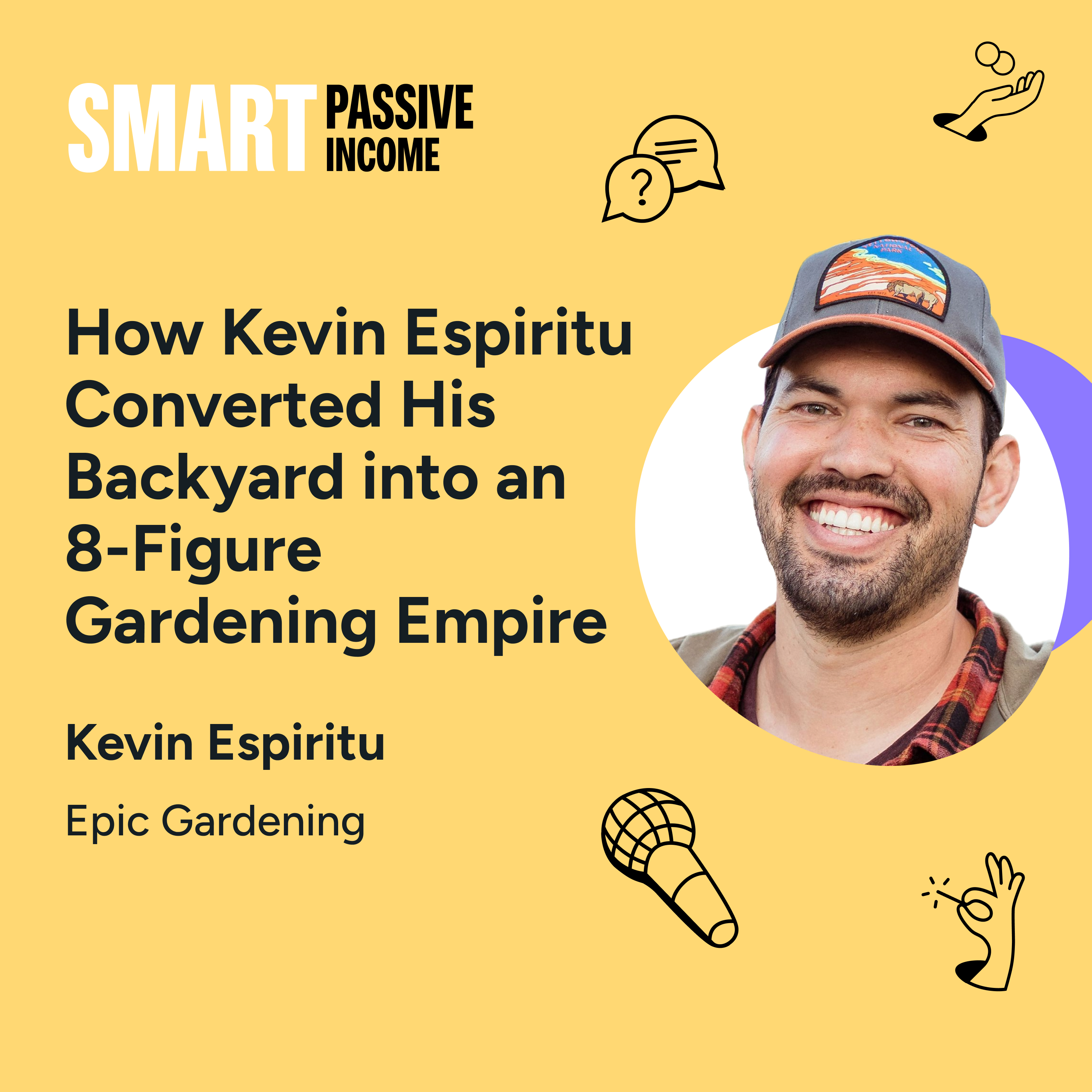 SPI 783: How Kevin Espiritu Converted His Backyard into an 8-Figure Gardening Empire