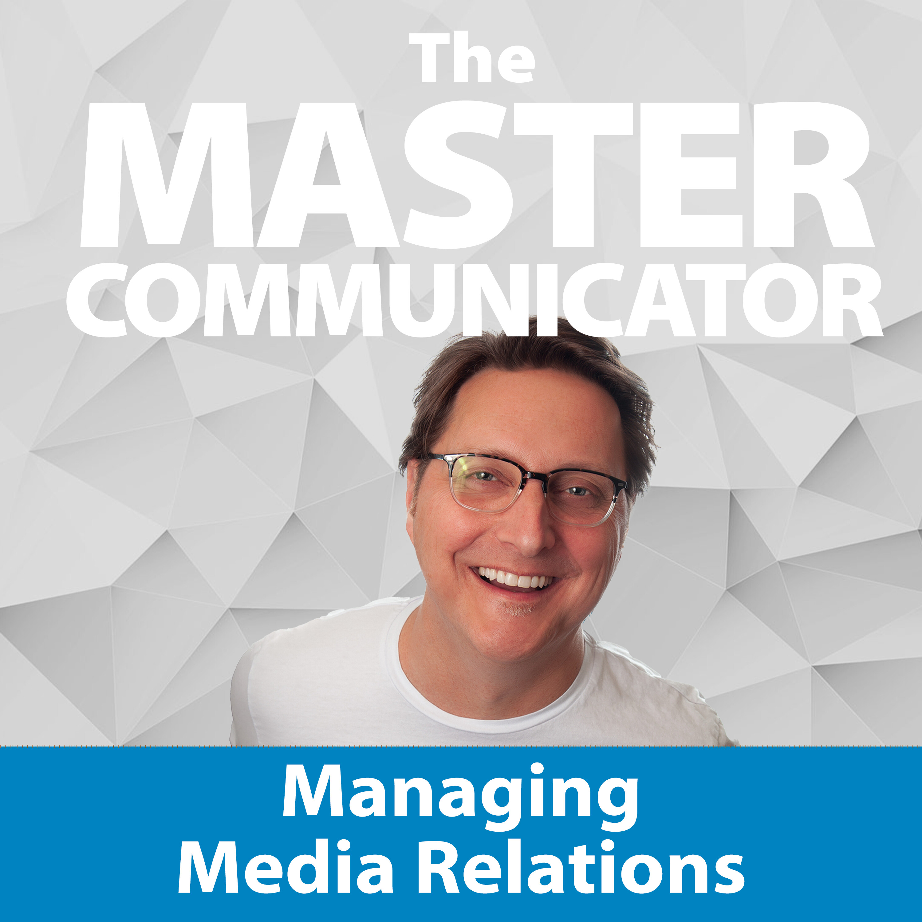 51: Managing Media Relations