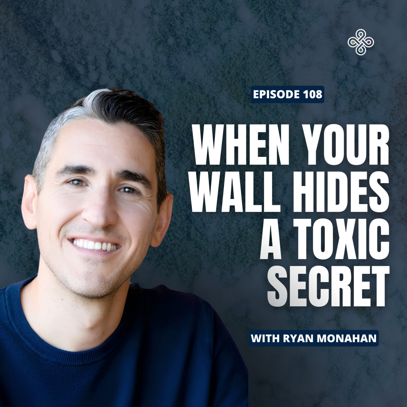 Ep. 108 - Toxic Invader: How Hidden Mold Could Be Destroying Your Health