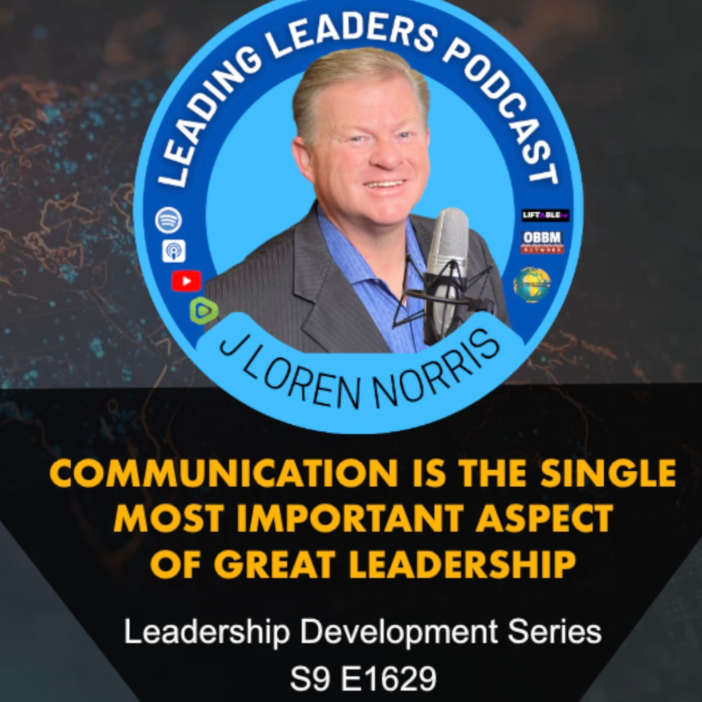 COMMUNICATION IS THE SINGLE MOST IMPORTANT ASPECT OF GREAT LEADERSHIP