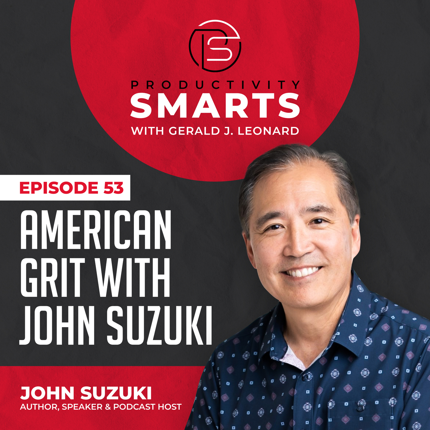 Productivity Smarts 053 - American Grit with John Suzuki