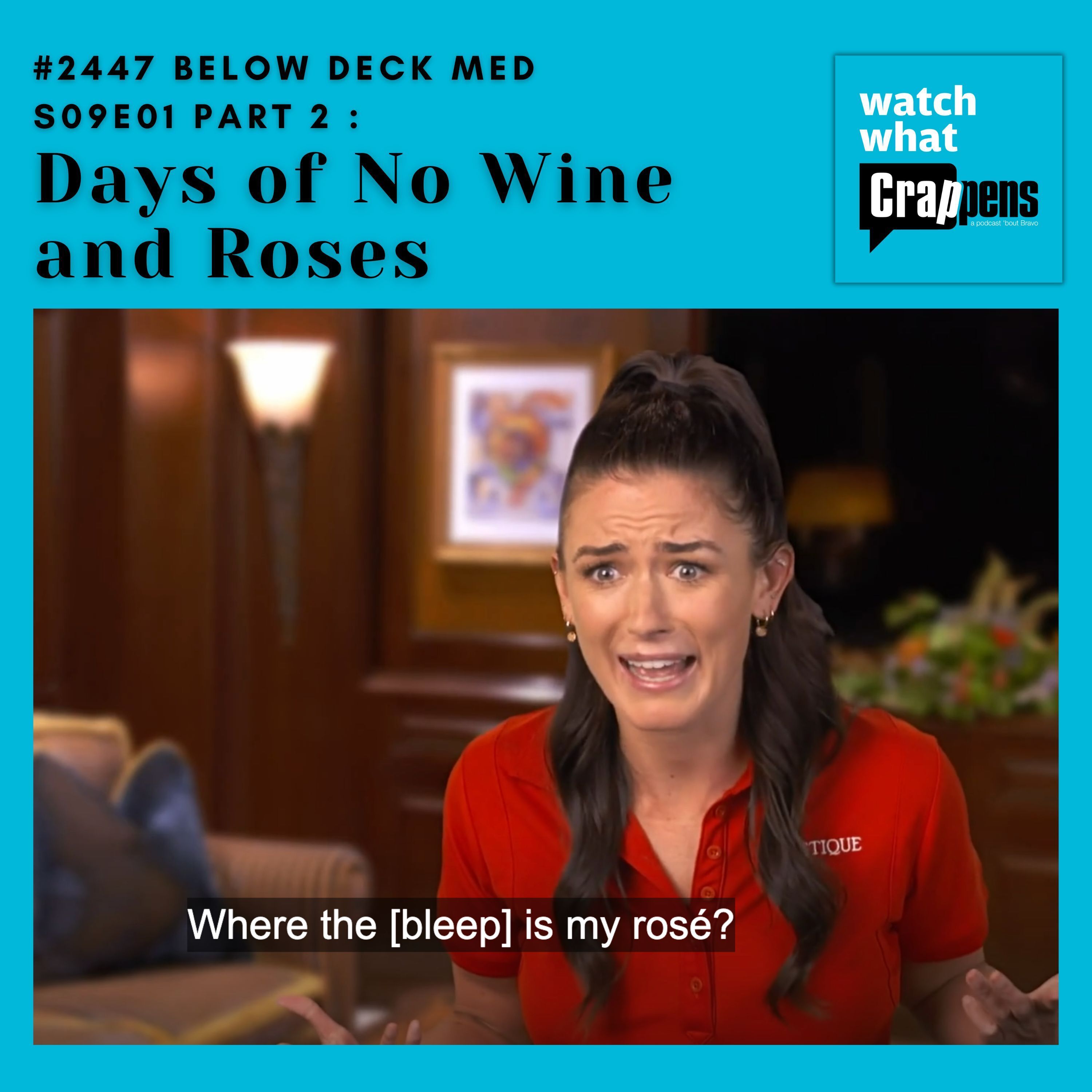 #2447 Below Deck Med S09E01 Part 2: Days of No Wine and Roses