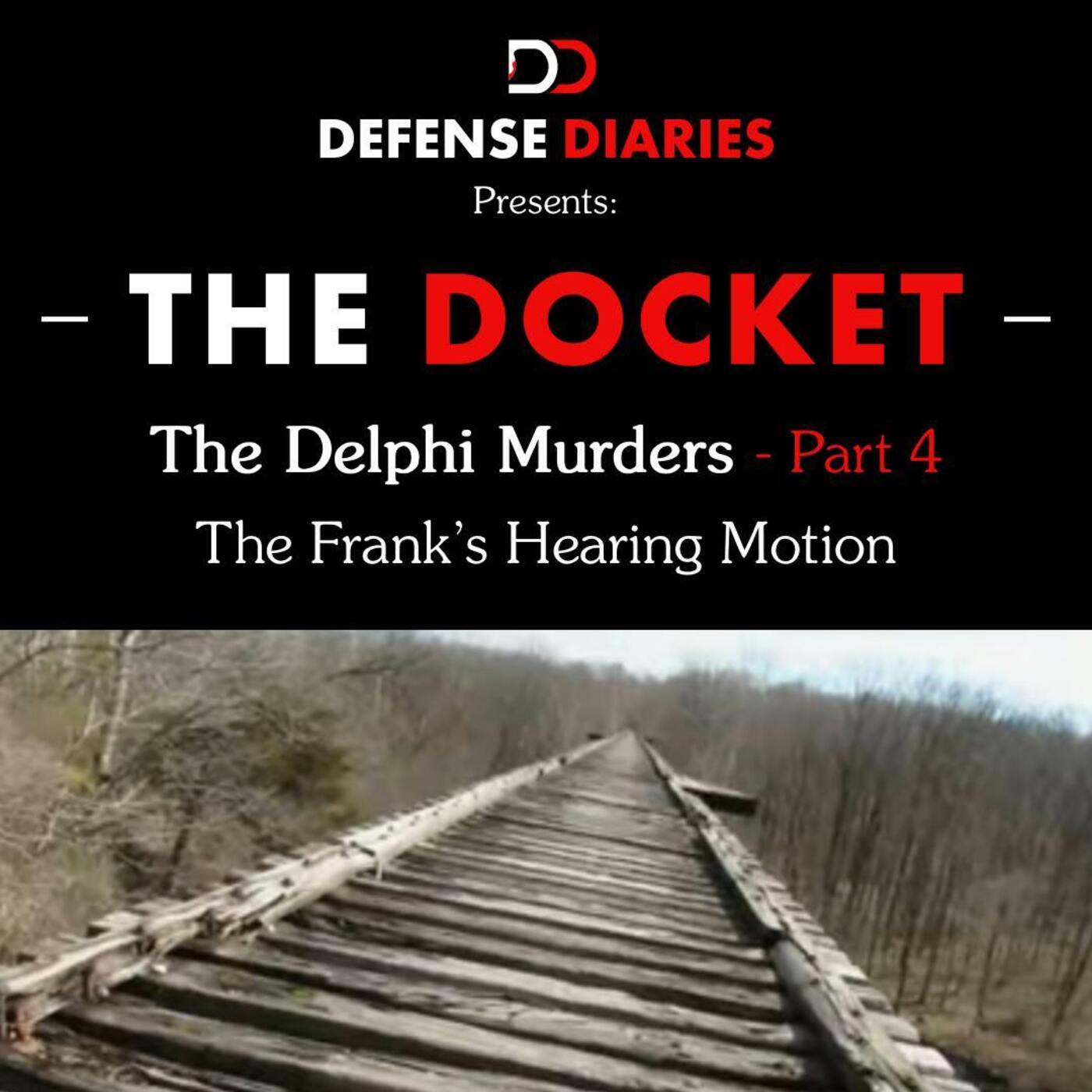 The Docket Ep: 604 The Delphi Murders Part 4: The Frank's Motion Hearing