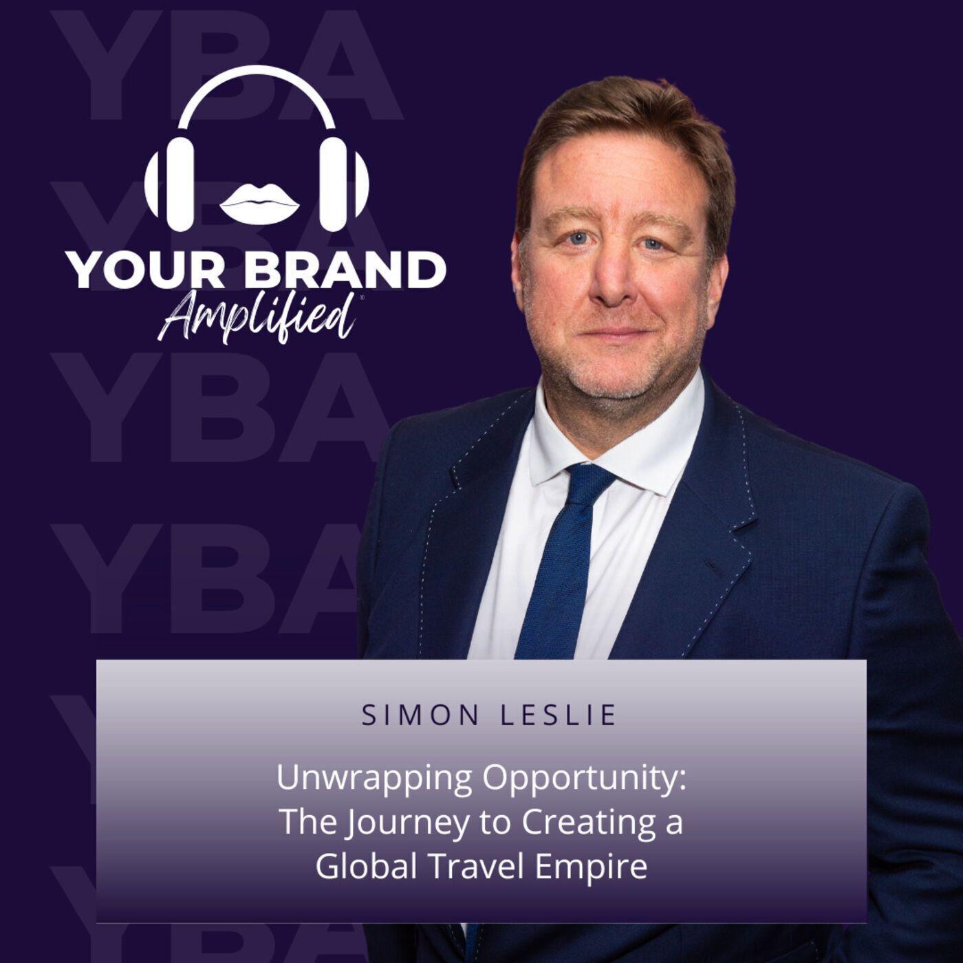 S E116: Unwrapping Opportunity: Simon Leslie's Journey to Create a Global Travel Empire episode artwork