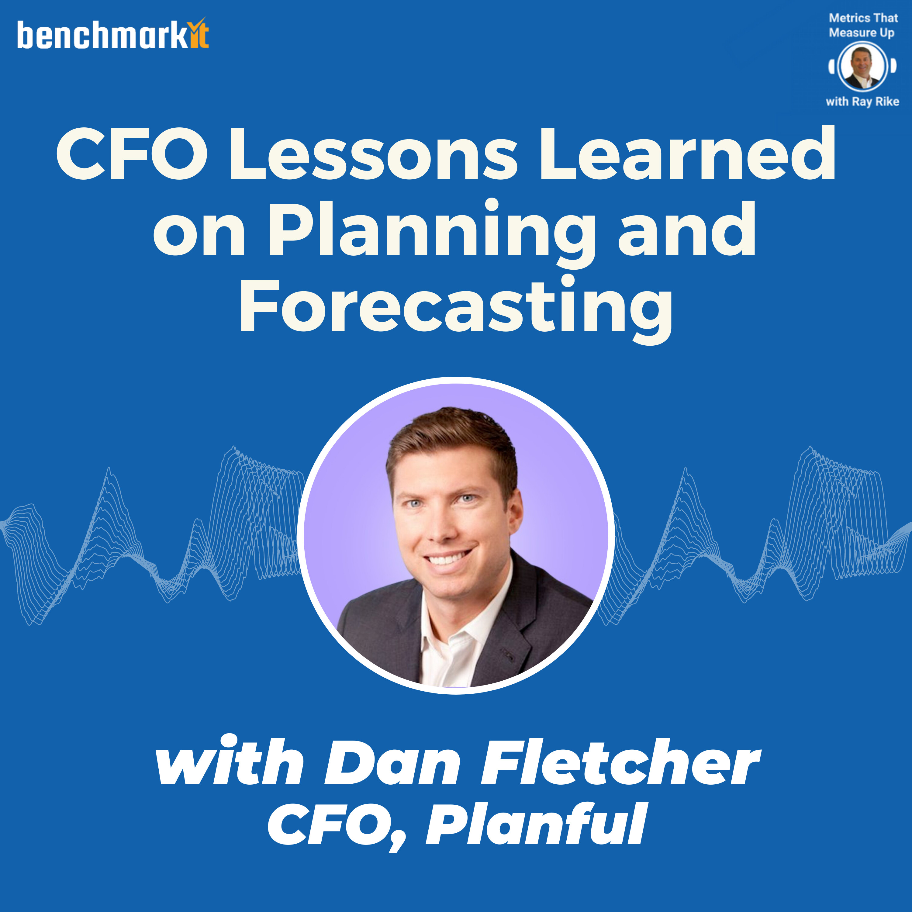 CFO lessons learned in planning and forecasting - with Dan Fletcher, CFO Planful