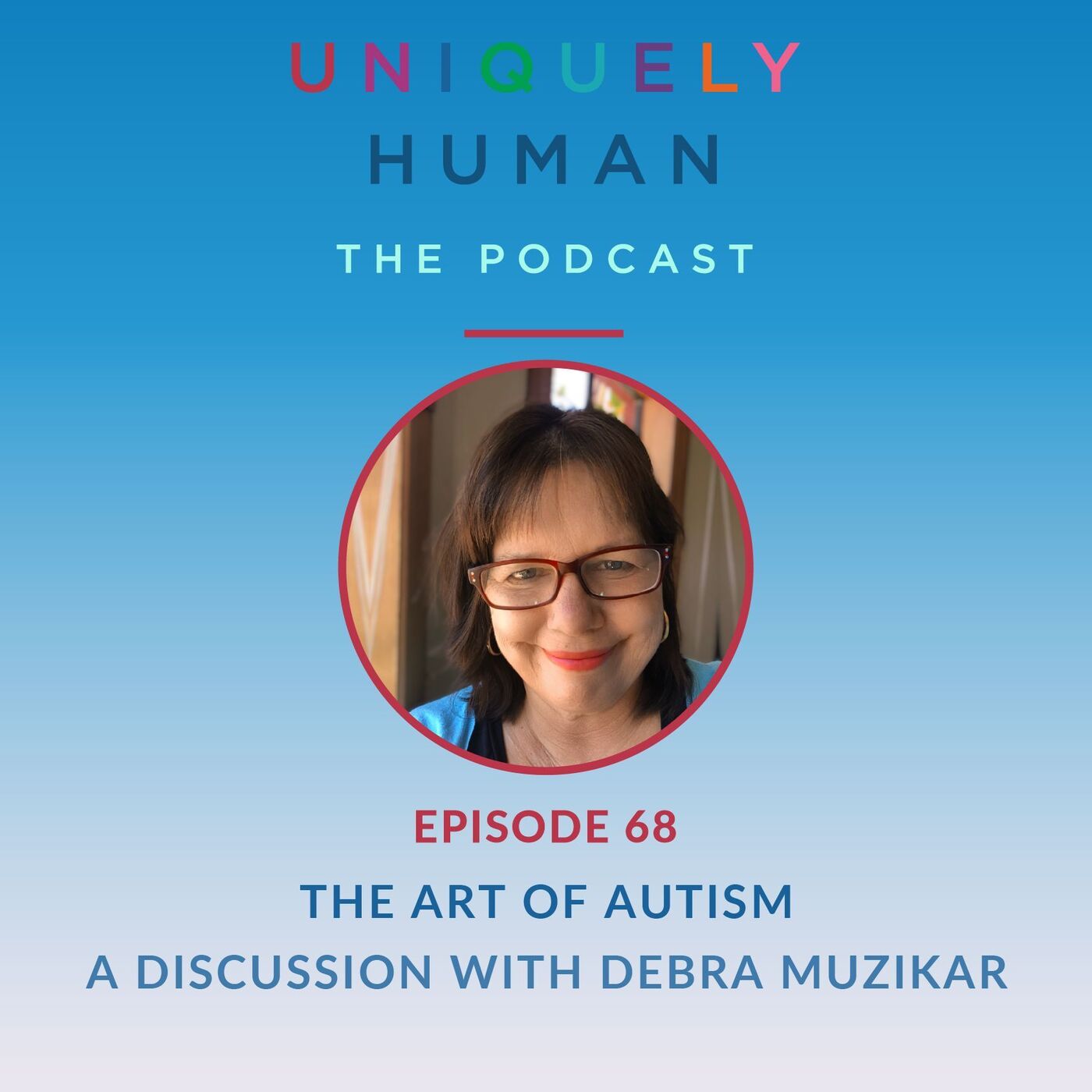 The Art of Autism: A Discussion with Debra Muzikar - podcast episode cover