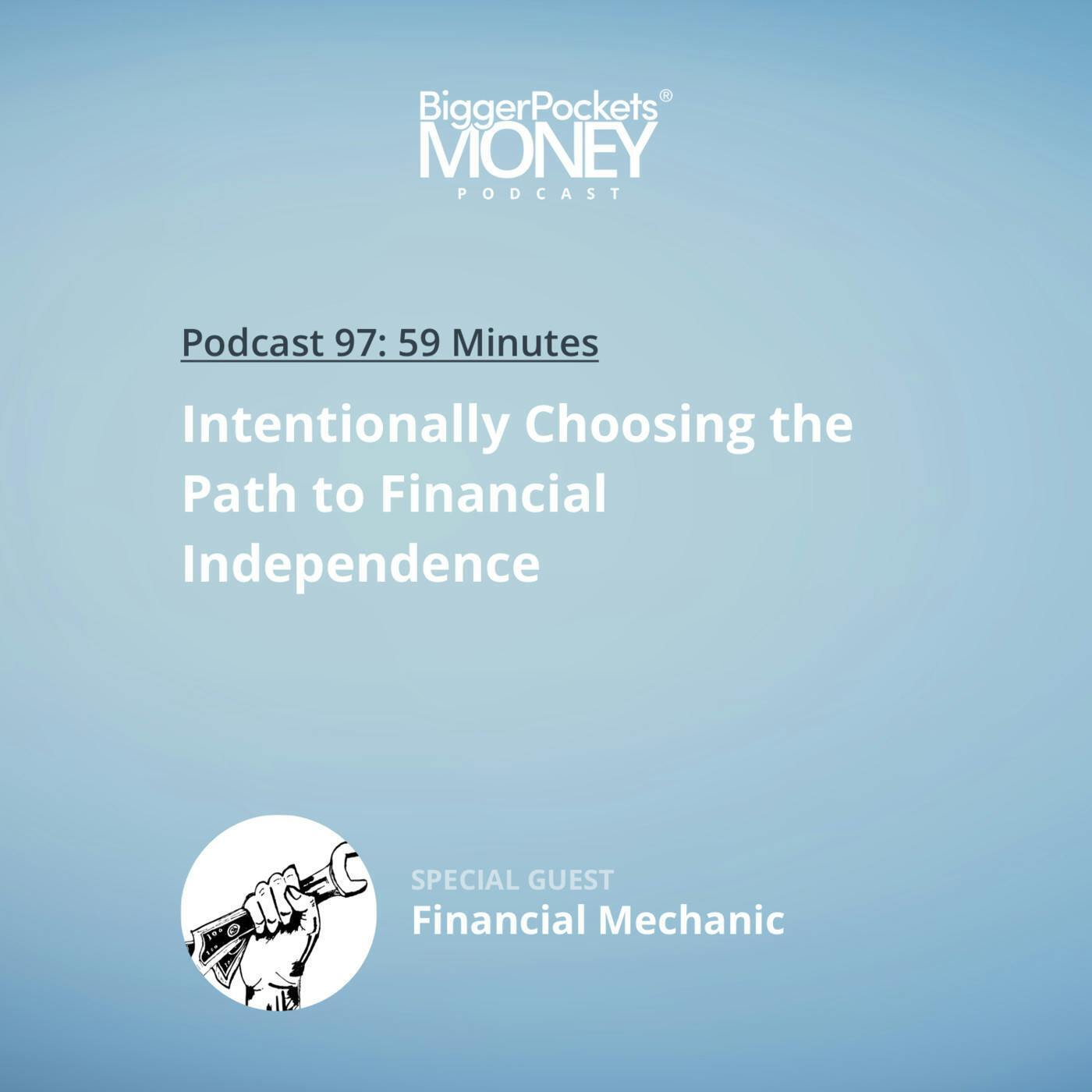 97: Intentionally Choosing the Path to Financial Independence with Financial Mechanic