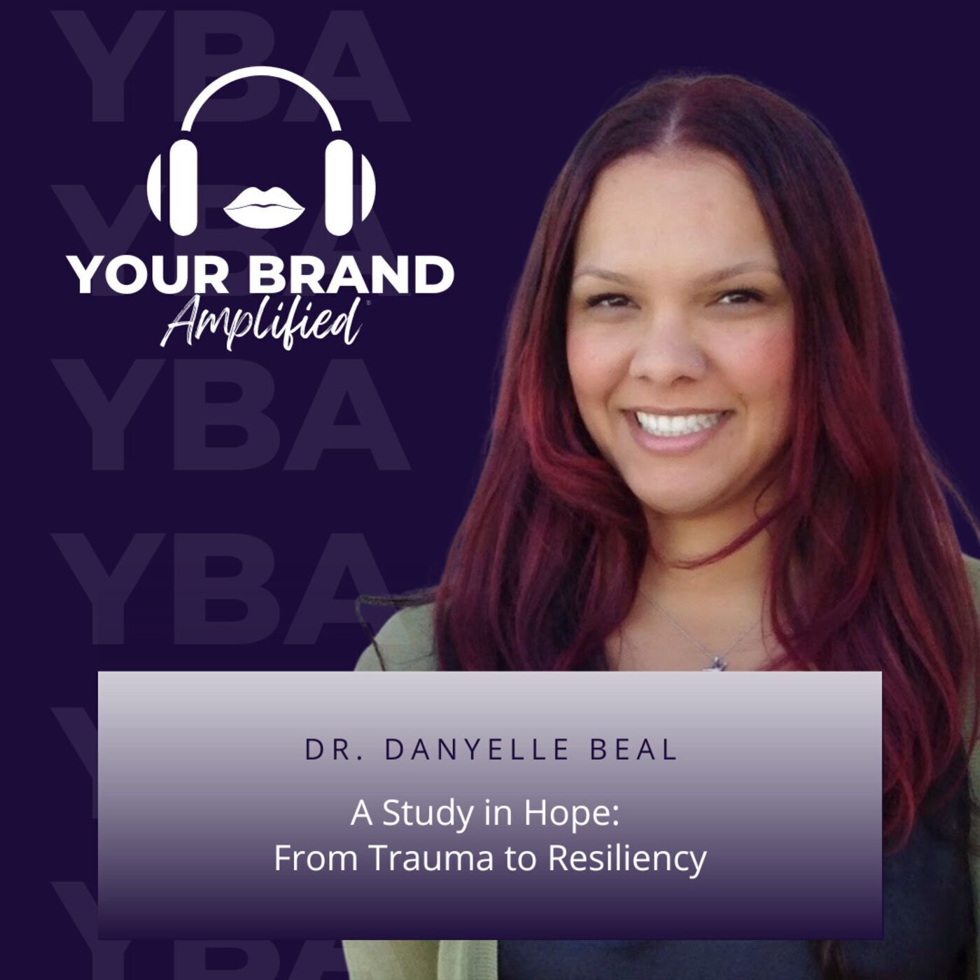 S E100: A Study in Hope: From Trauma to Resiliency with Dr. Danyelle Beal episode artwork