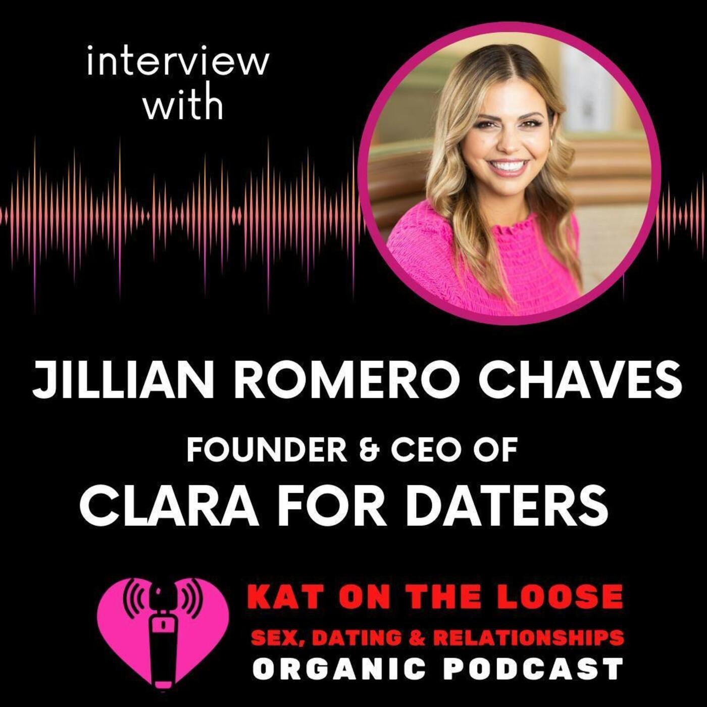 Meet CLARA - NOT a Dating App - with CEO & Founder Jillian Romero Chavez