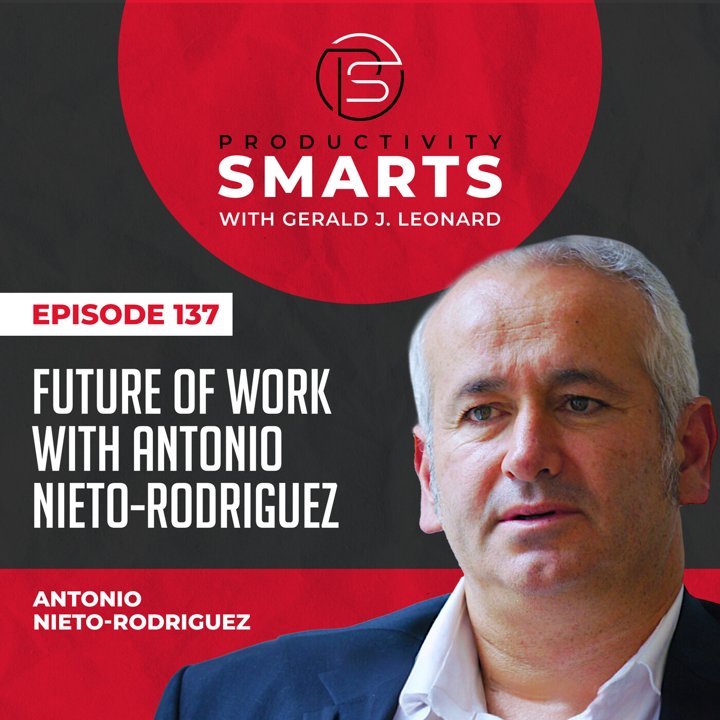 Episode 137 - Future of Work with Antonio Nieto-Rodriguez