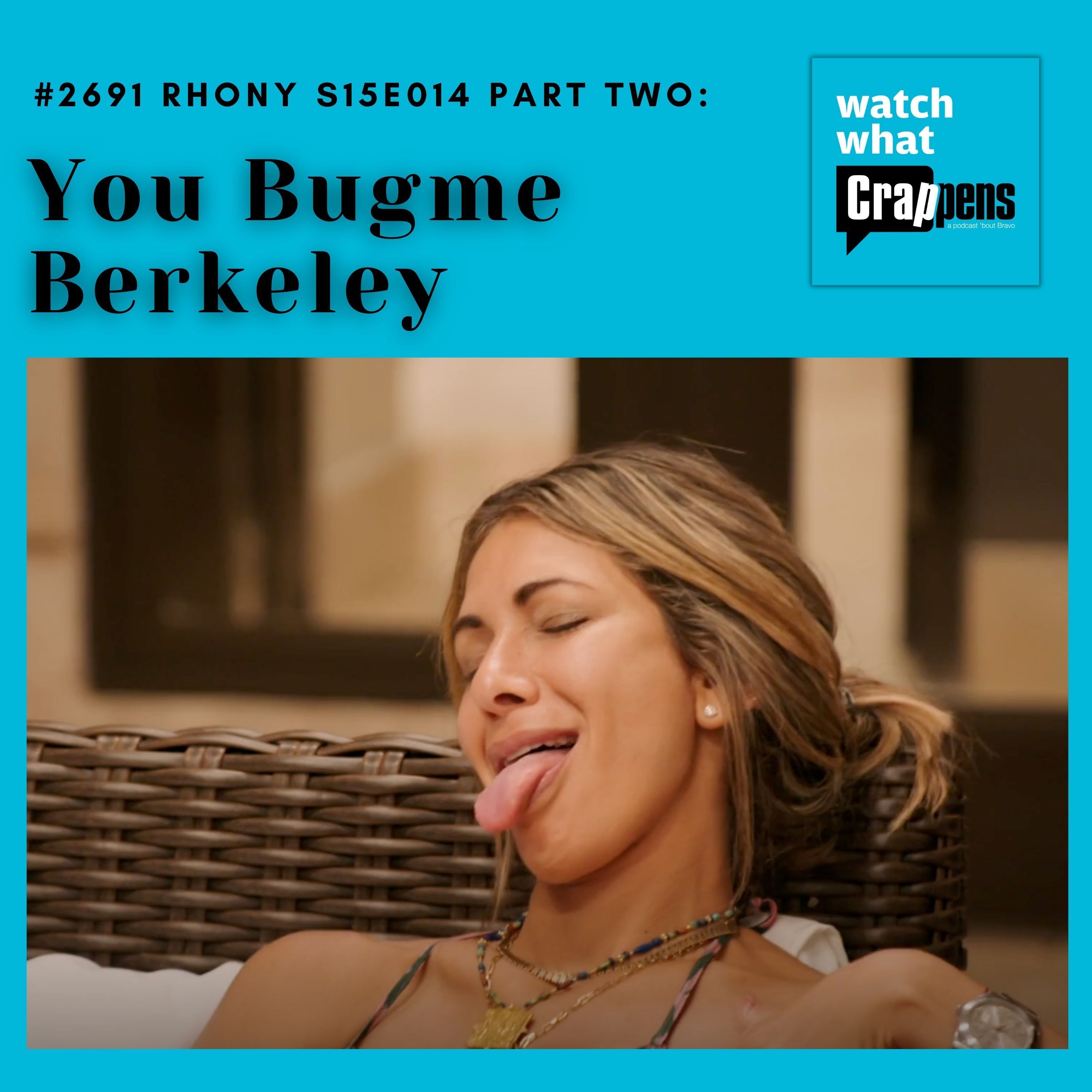 #2691  RHONY S15E014 Part Two: You Bugme Berkeley