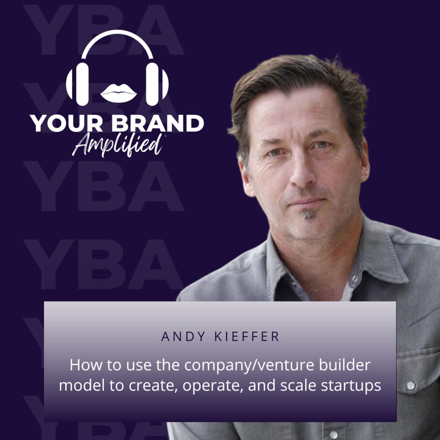 S E95: How to Use the Venture Builder Model to Create, Operate, and Scale Startups with Andy Kieffer episode artwork