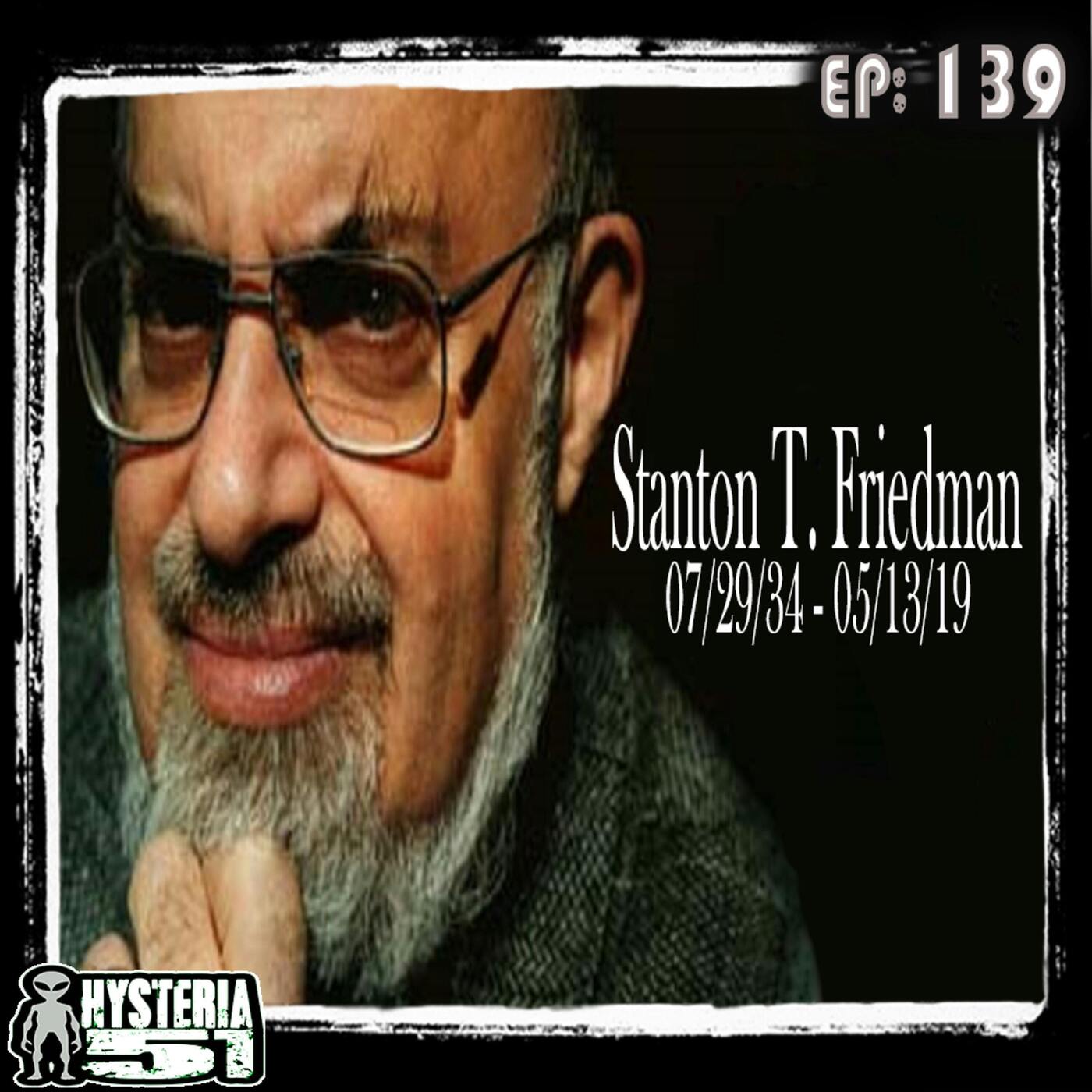 Stanton T. Friedman: A Tribute to a UFOlogy Pioneer | 139 Stanton T. Friedman: A Tribute to a UFOlogy Pioneer | 139