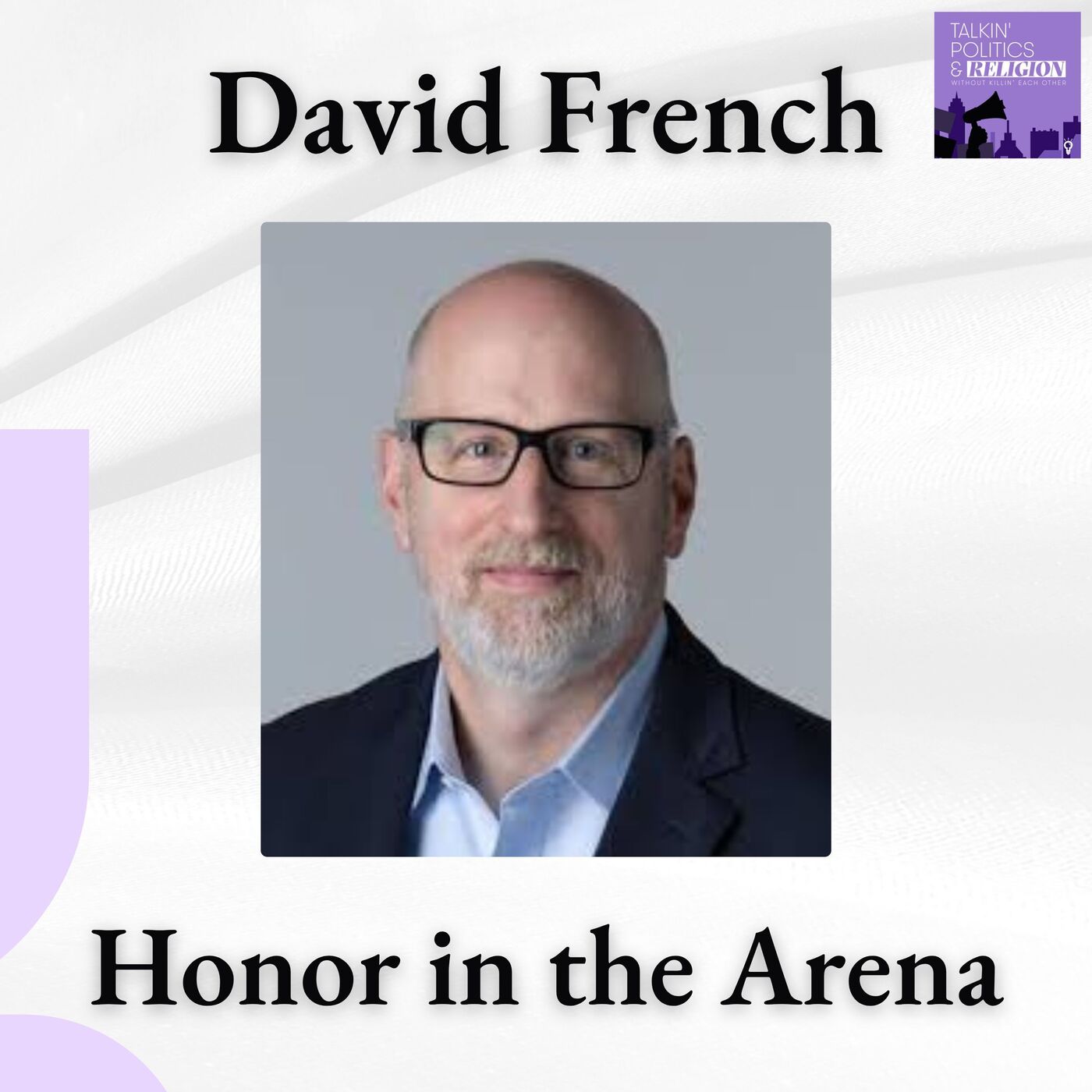 ICYMI: David French — Faith, Politics, and the Ethics of Disagreement