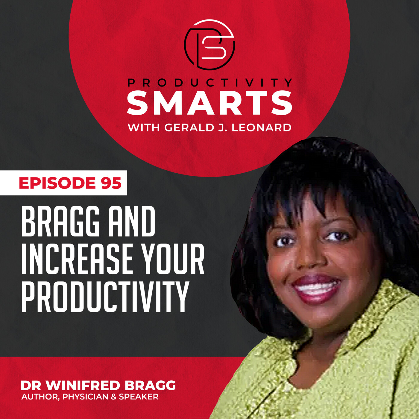 Productivity Smarts 095 - Bragg and Increase Your Productivity with Dr. Winifred Bragg