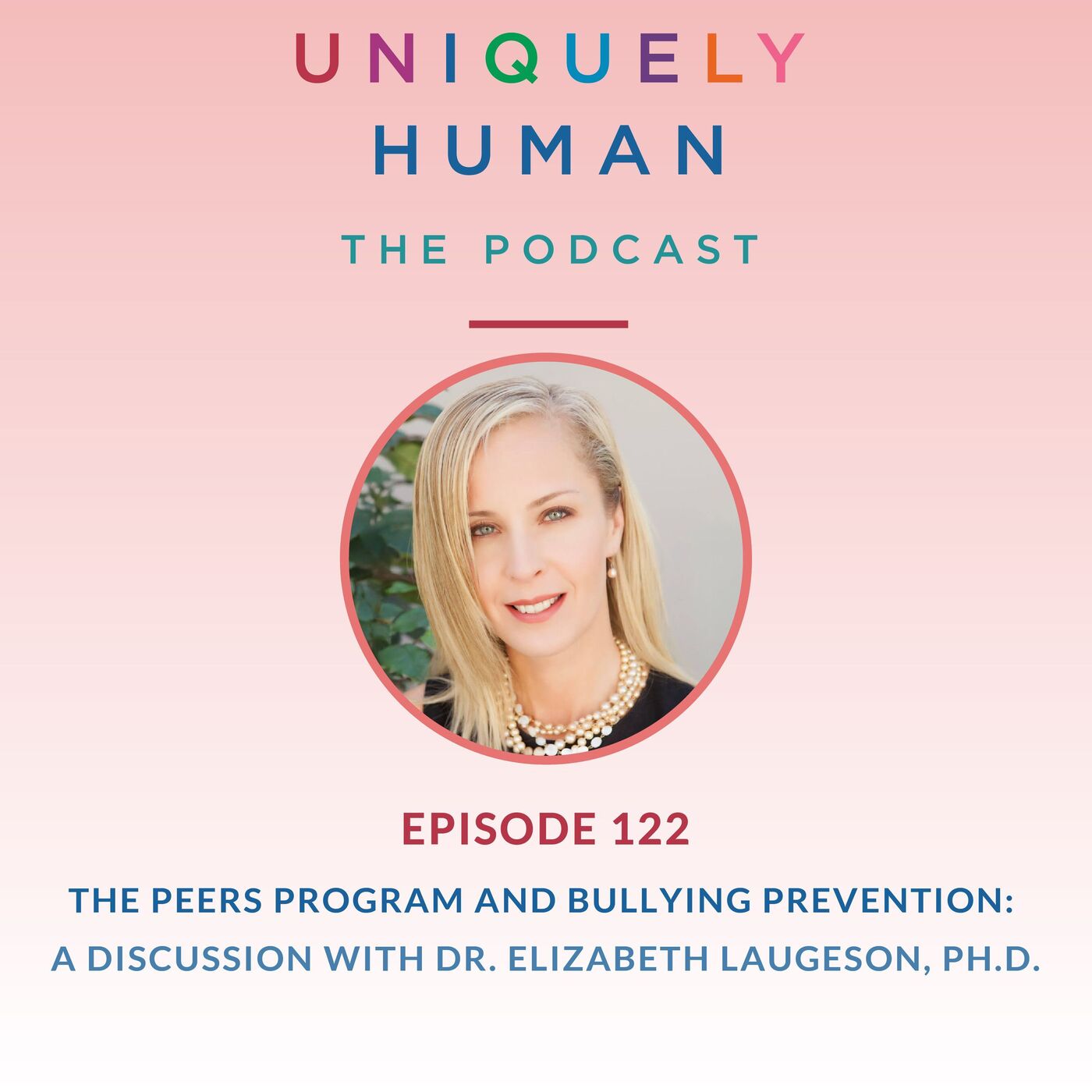 The Peers Program and Bullying Prevention, with Dr. Elizabeth Laugeson - podcast episode cover