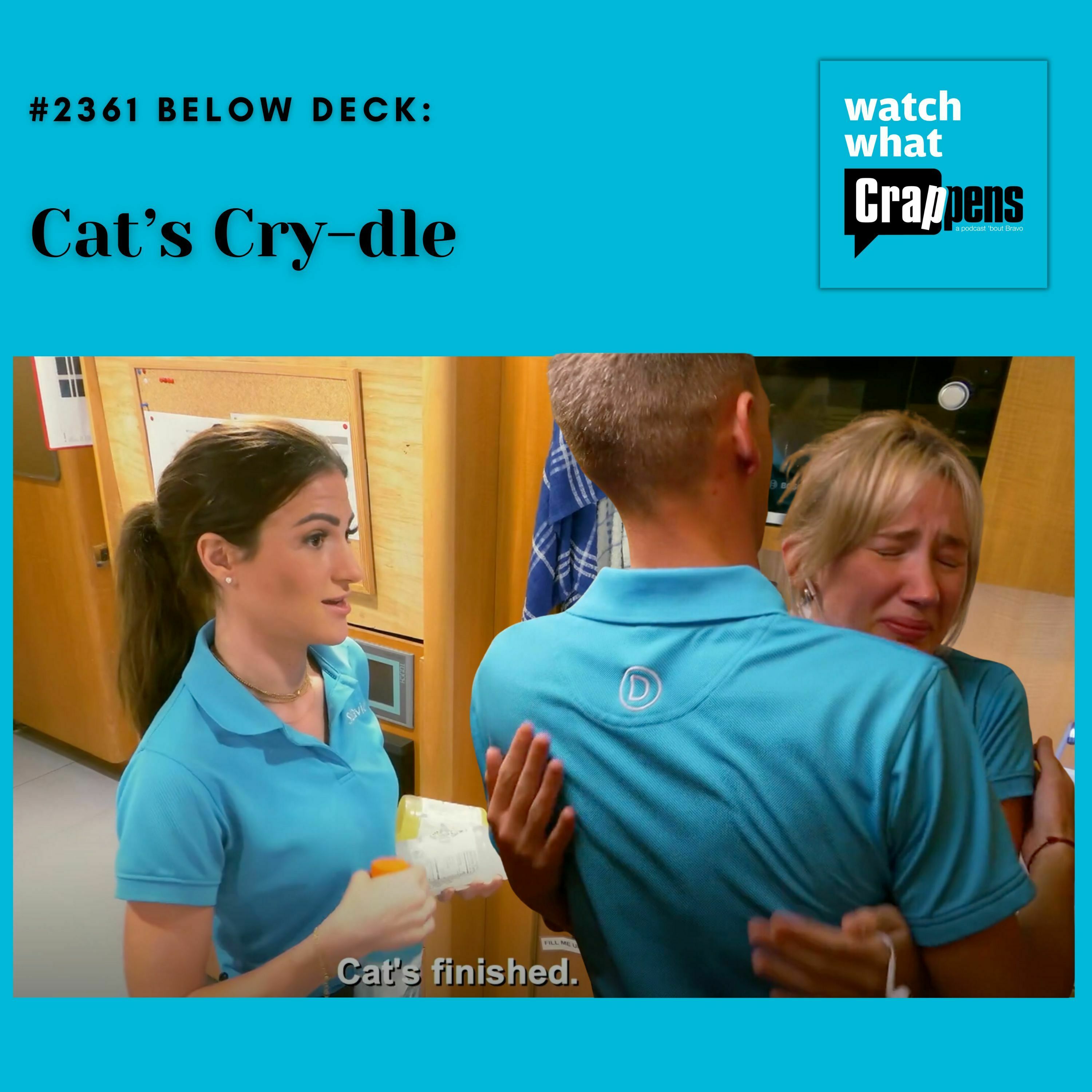 #2361 Below Deck: Cat’s Cry-dle