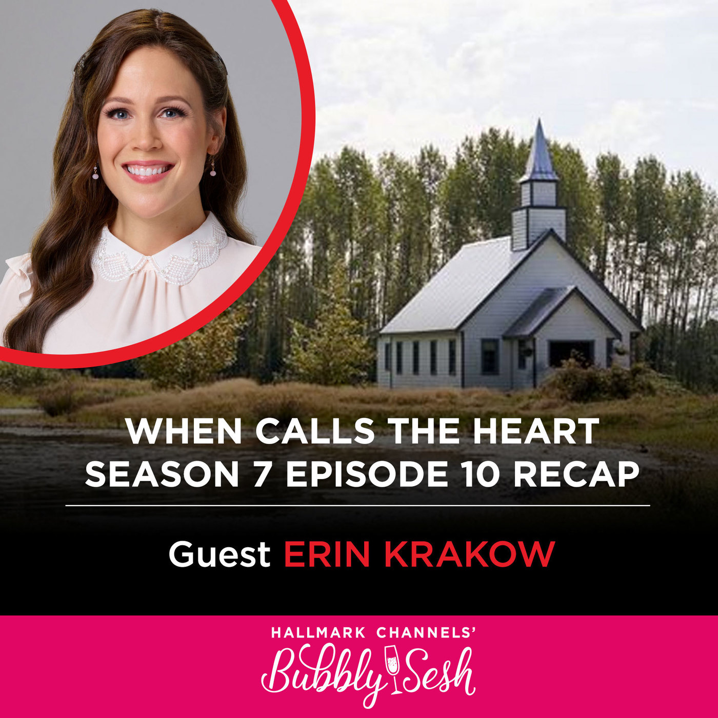 When Calls the Heart Season 7, Episode 10 Recap with Guest Erin Krakow