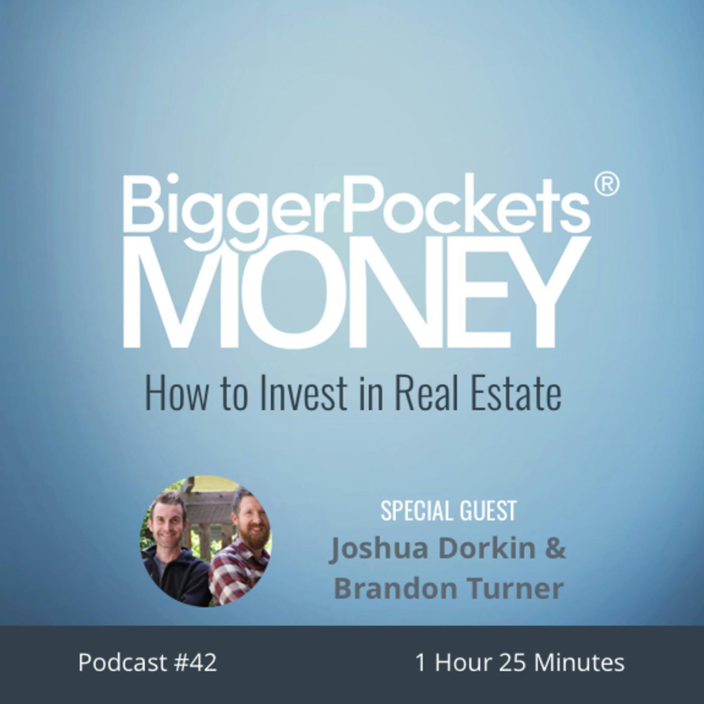 42: How to Invest in Real Estate with Joshua Dorkin & Brandon Turner