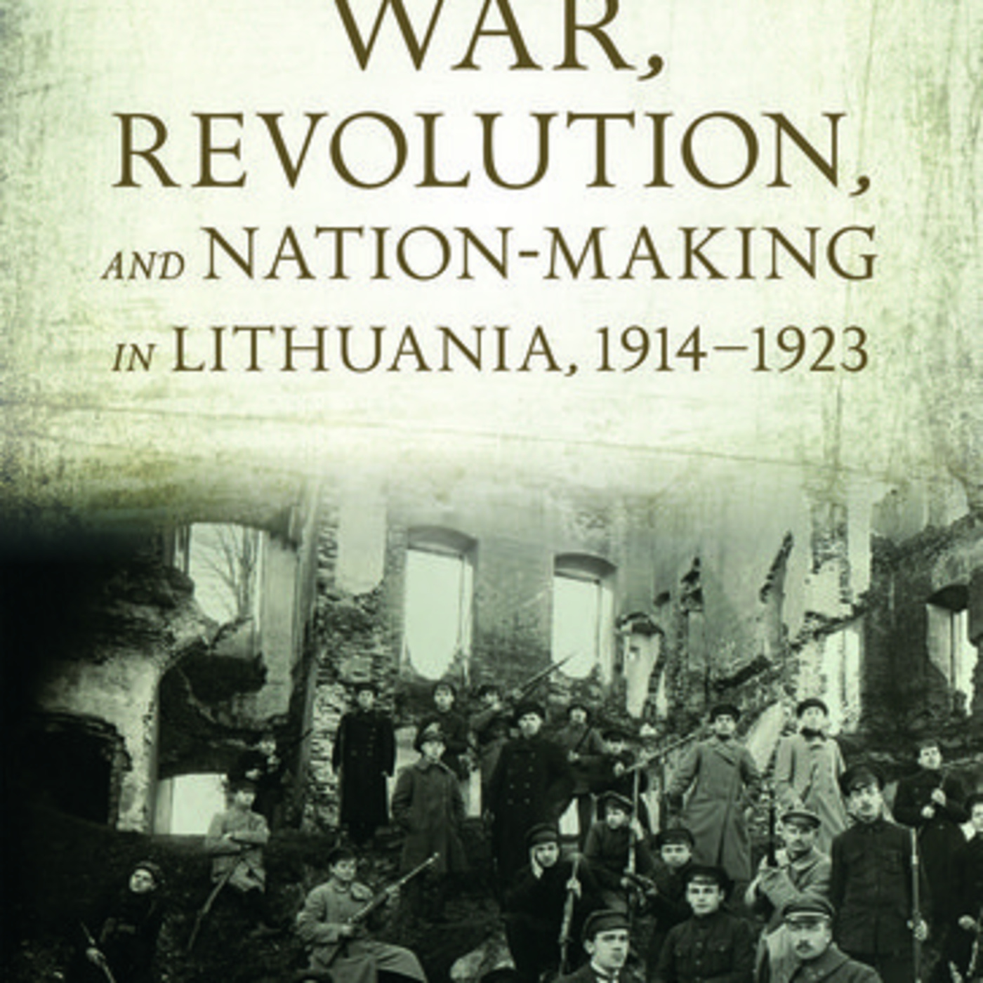 S E41: TGW041 - Tomas Balkelis About War, Revolution, and Nation-Making in Lithuania, 1914-1923