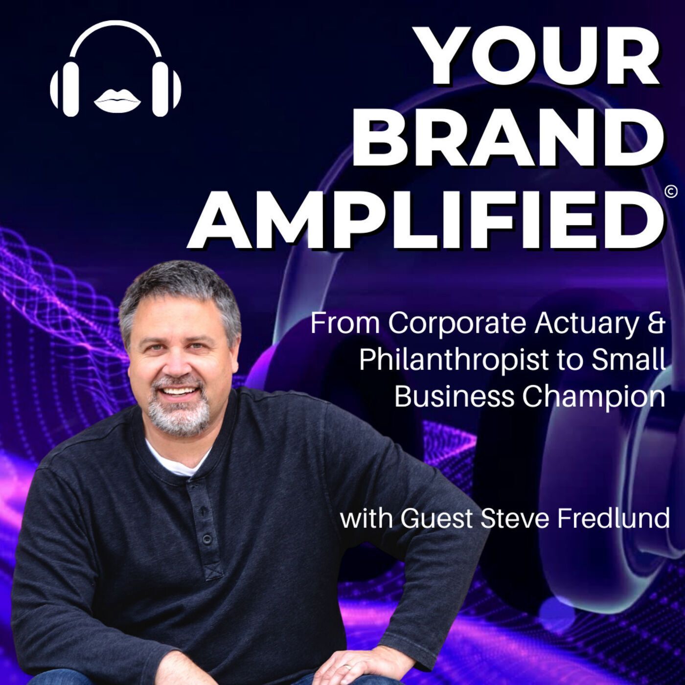 S E46: Steve Fredlund: From Corporate Actuary and Philanthropist to Small Business Champion episode artwork