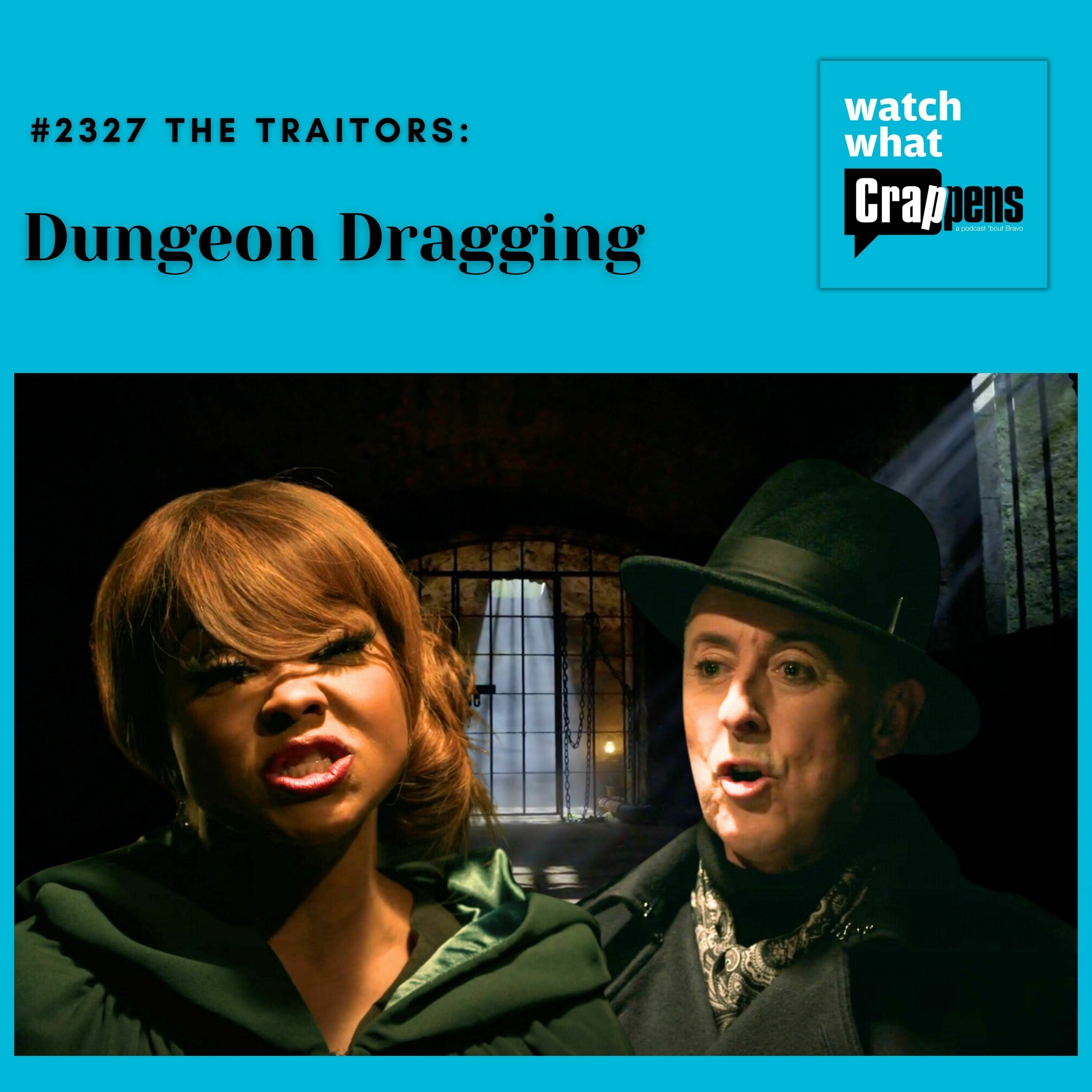 #2327 The Traitors: Dungeon Dragging