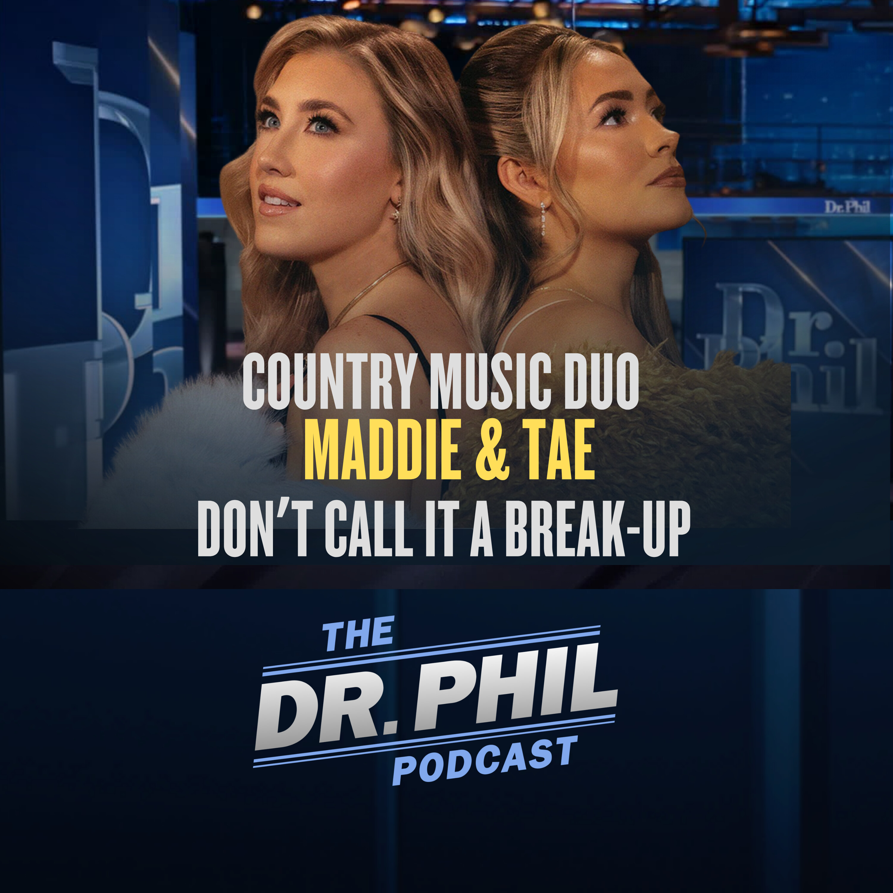 Country Music Duo, Maddie & Tae: Don’t Call It a Break-Up