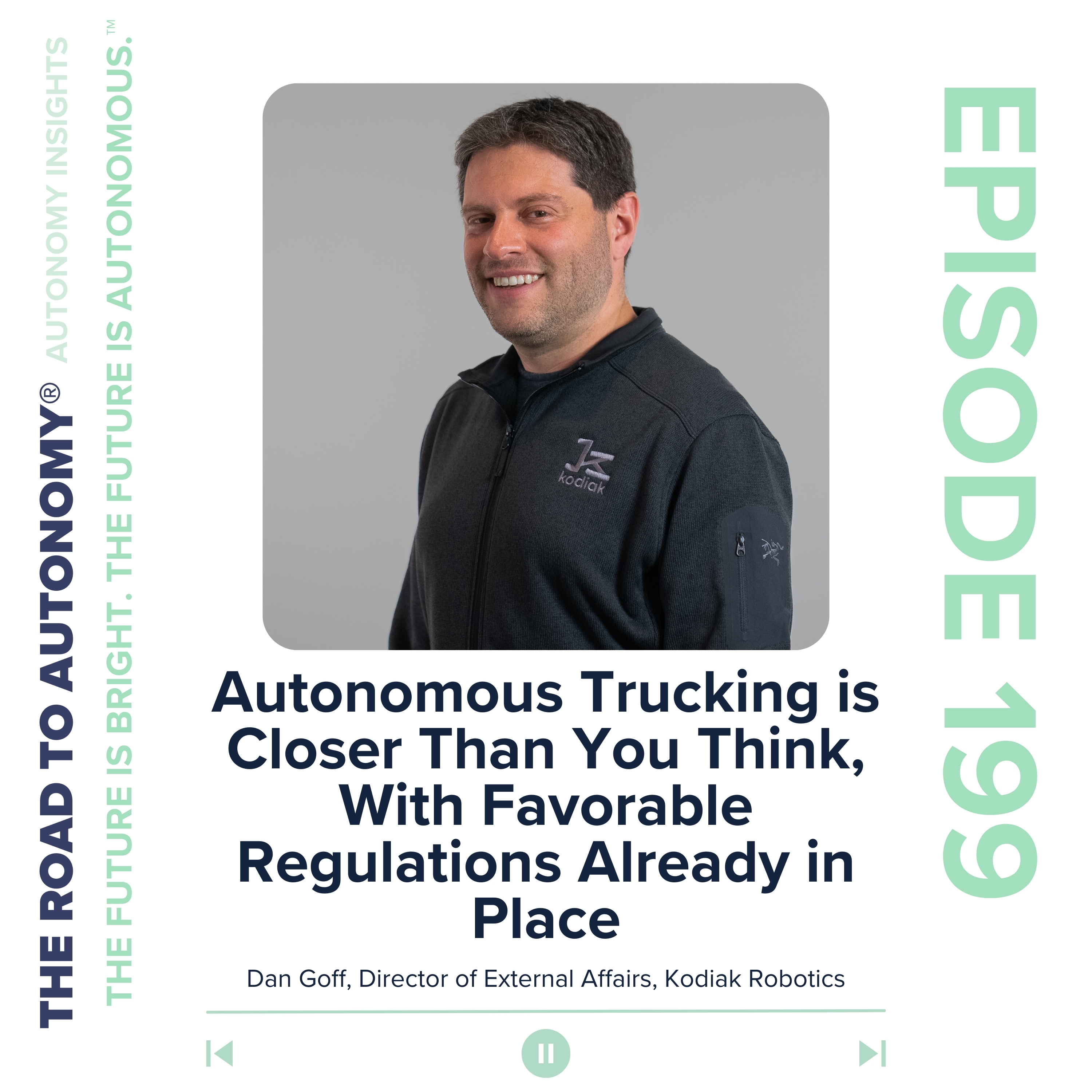 Episode 199 | Autonomy Insights: Autonomous Trucking is Closer Than You Think, With Favorable Regulations Already in Place