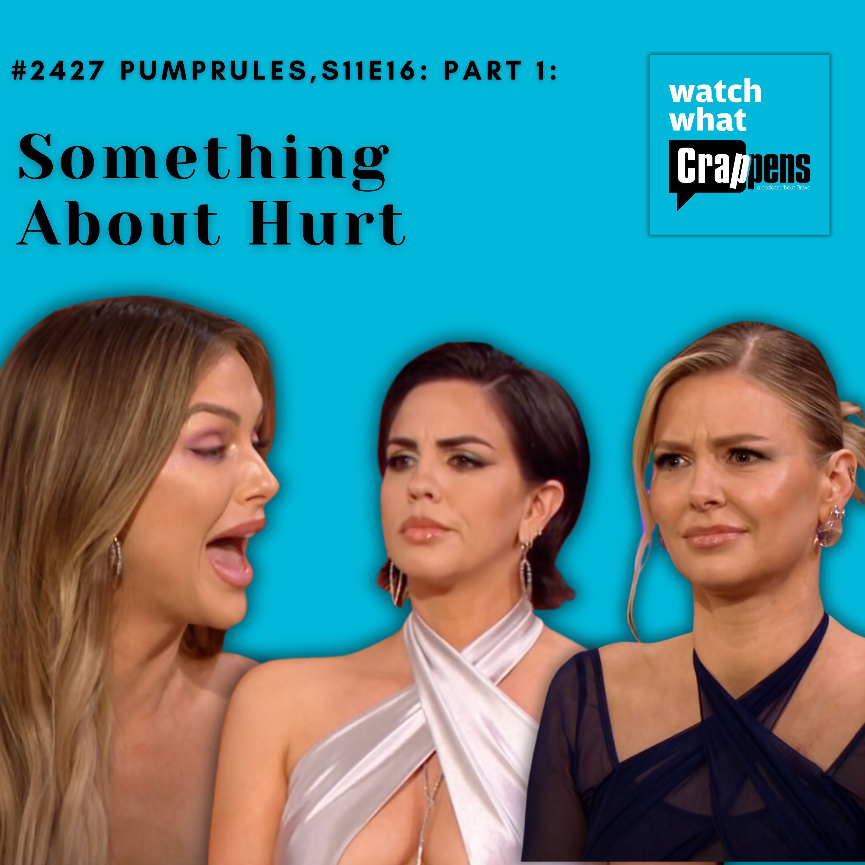 #2427  PumpRules S11E16 Part 1:  Something About Hurt