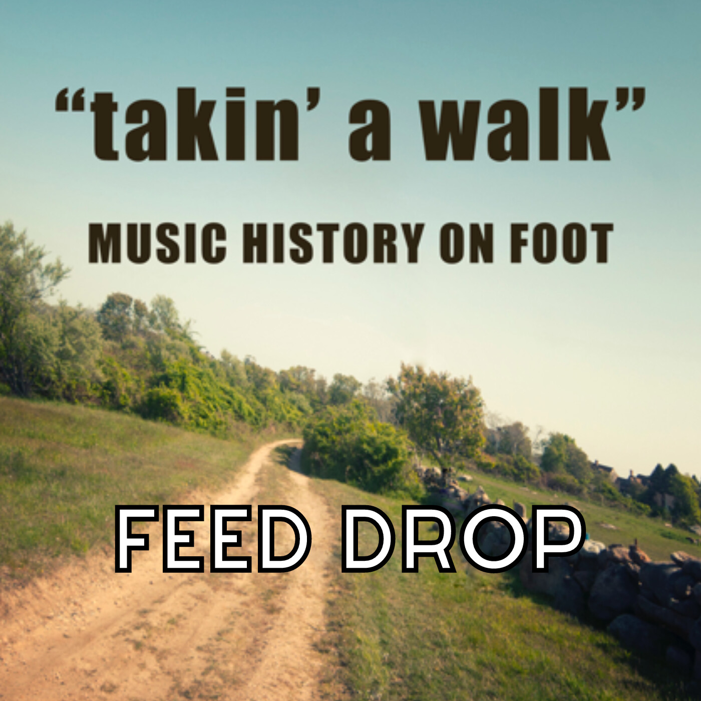 Feed Drop: Takin' A Walk