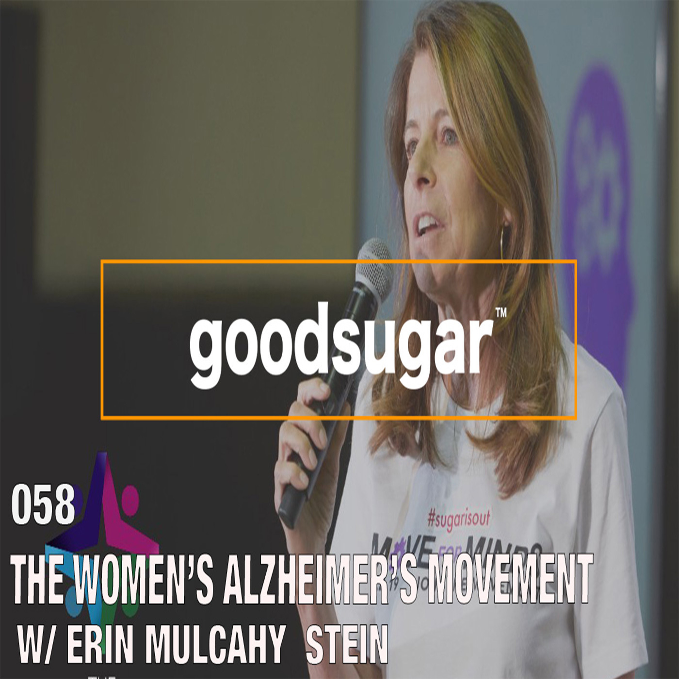 The Woman' Alzheimer's Movement w/ Erin Mulcahy Stein - goodsugar #058 episode artwork
