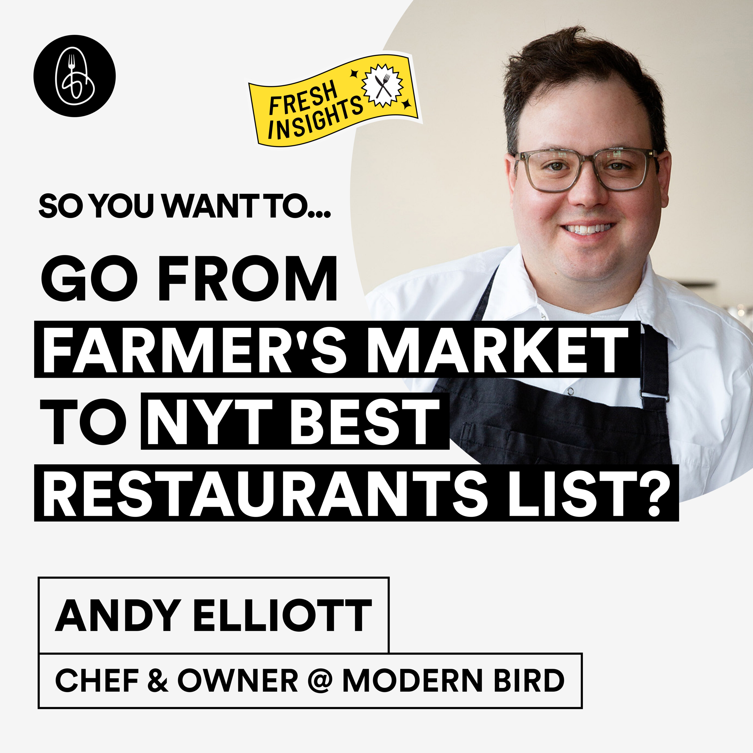 Andy Elliott: So You Want To Go From Farmer's Market to NYT Best Restaurants List? episode artwork