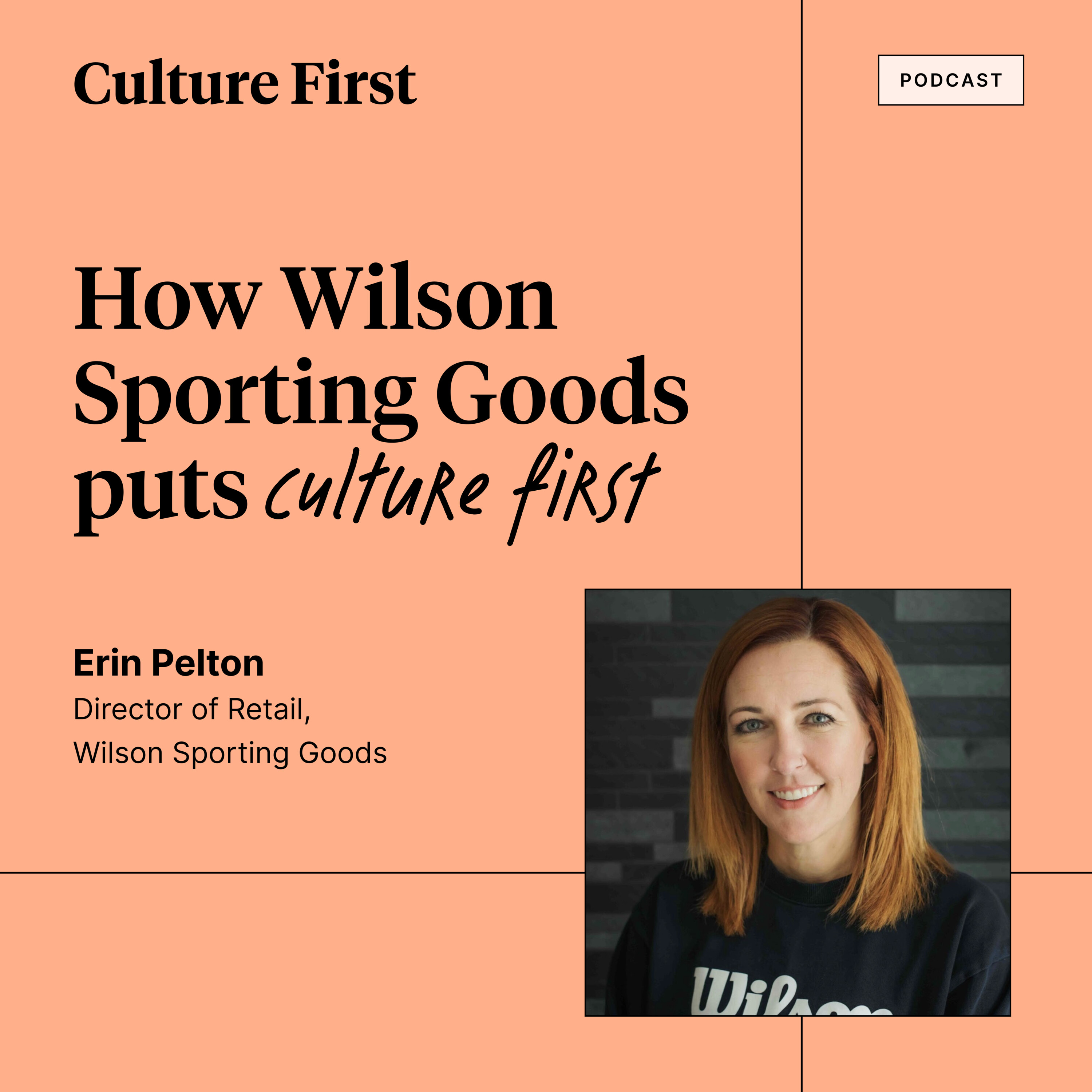 How Wilson Sporting Goods puts Culture First, with Director of Retail Erin Pelton, Part 3 of 3. 