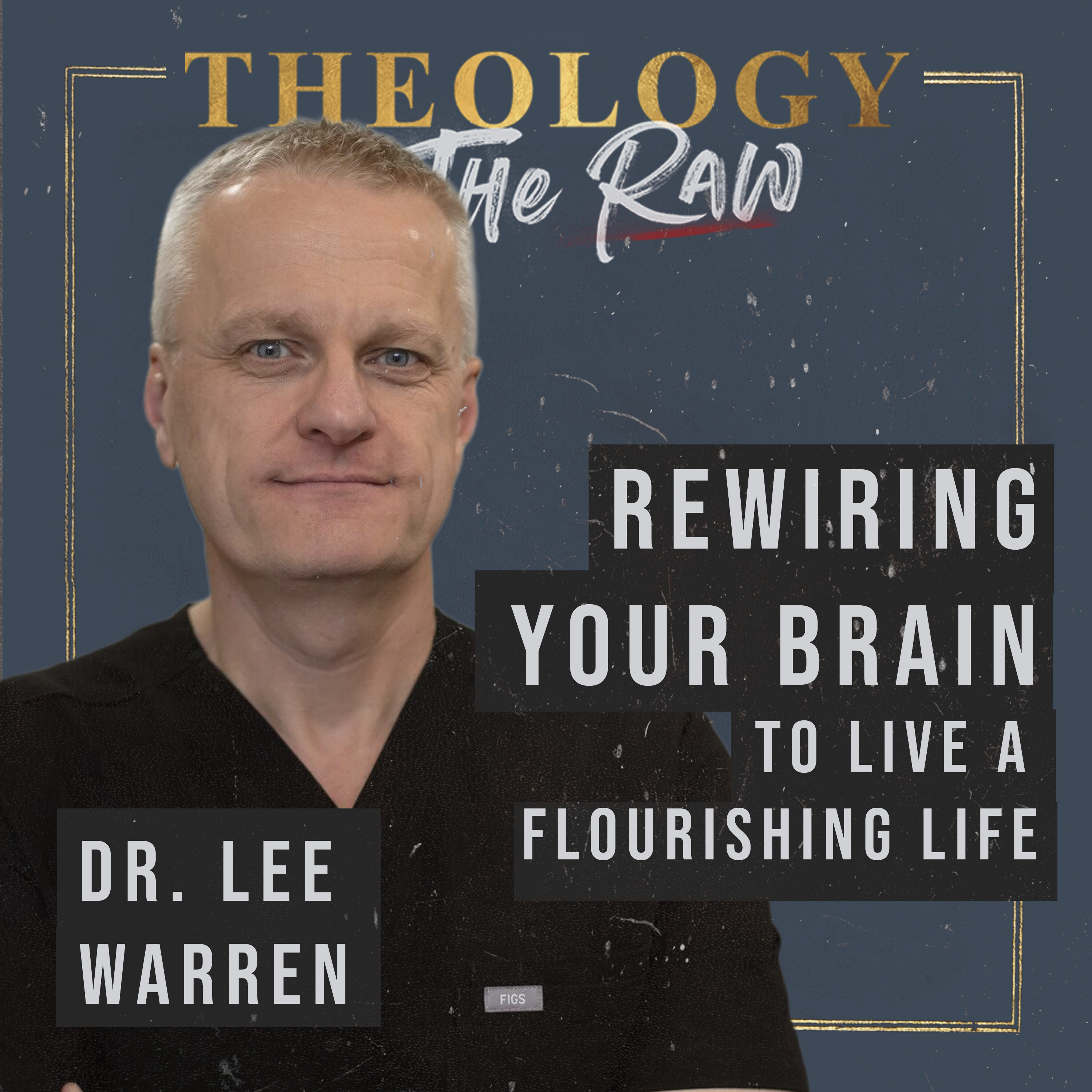 How to Rewire Your Brain to Live a Flourshing Life: Dr. Lee Warren