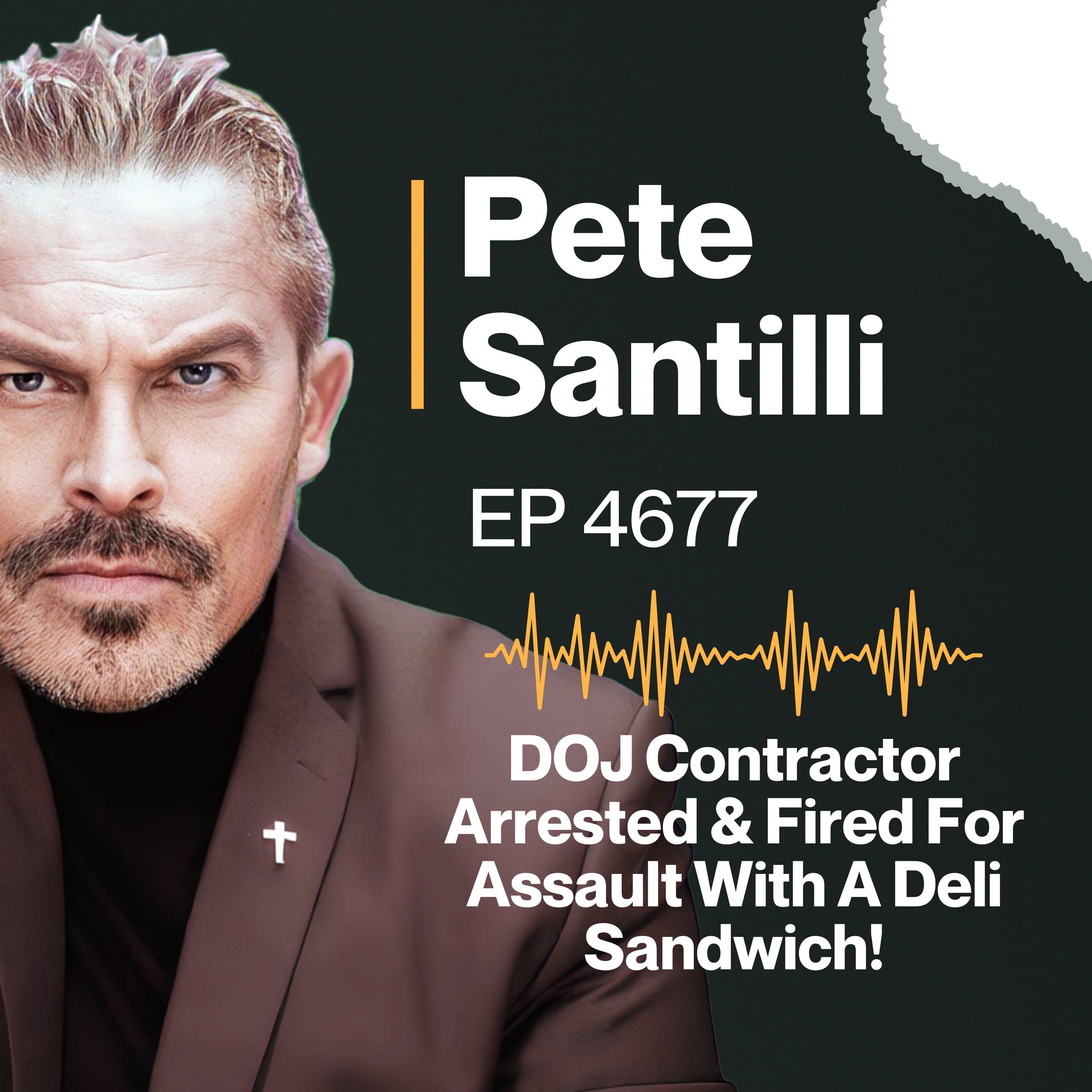 DOJ Contractor Arrested & Fired For Assaulting Federal Officer With A Sub-Sandwich [EP 4677]