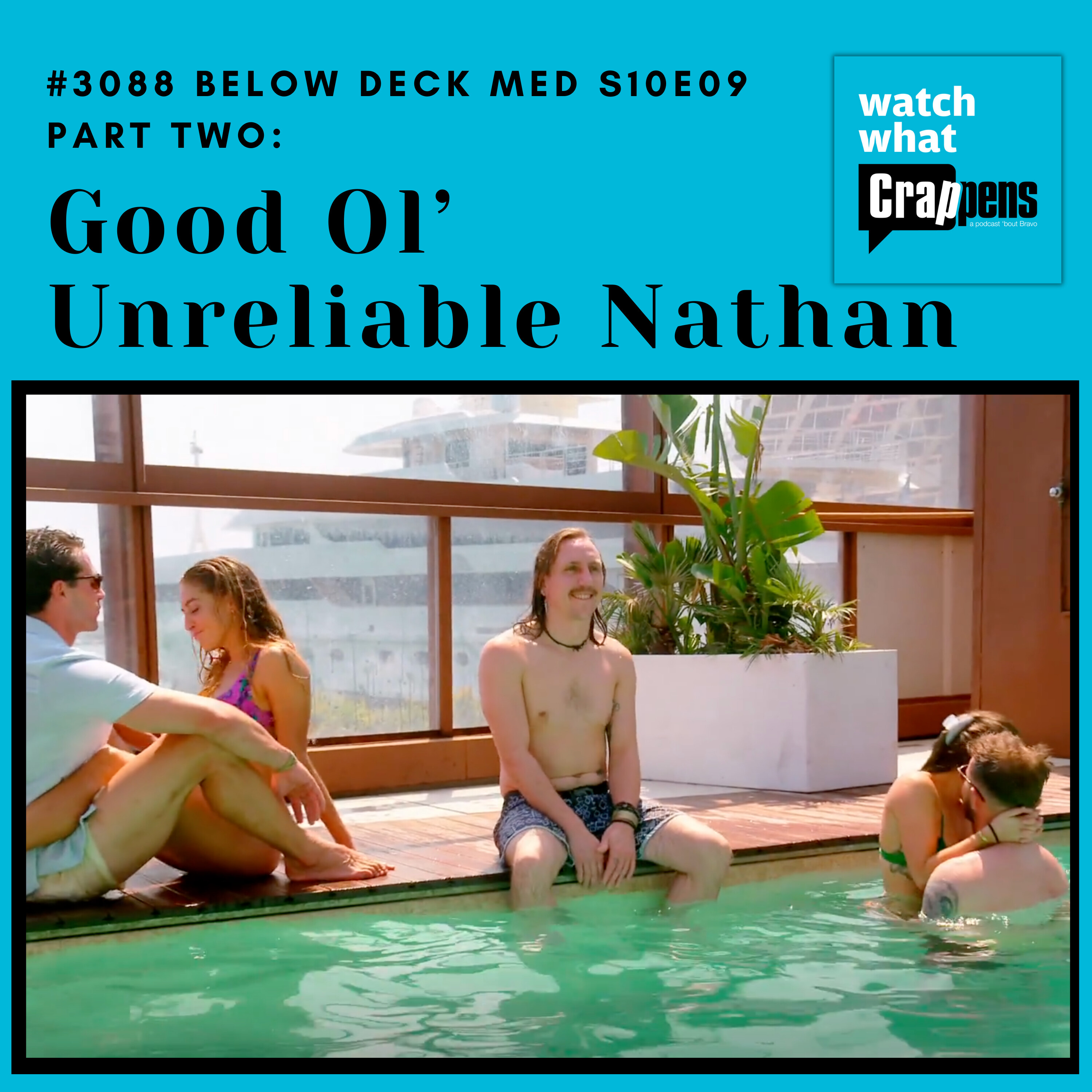 #3088 Below Deck Med S10E09 Part 2: Good Ol’ Unreliable Nathan