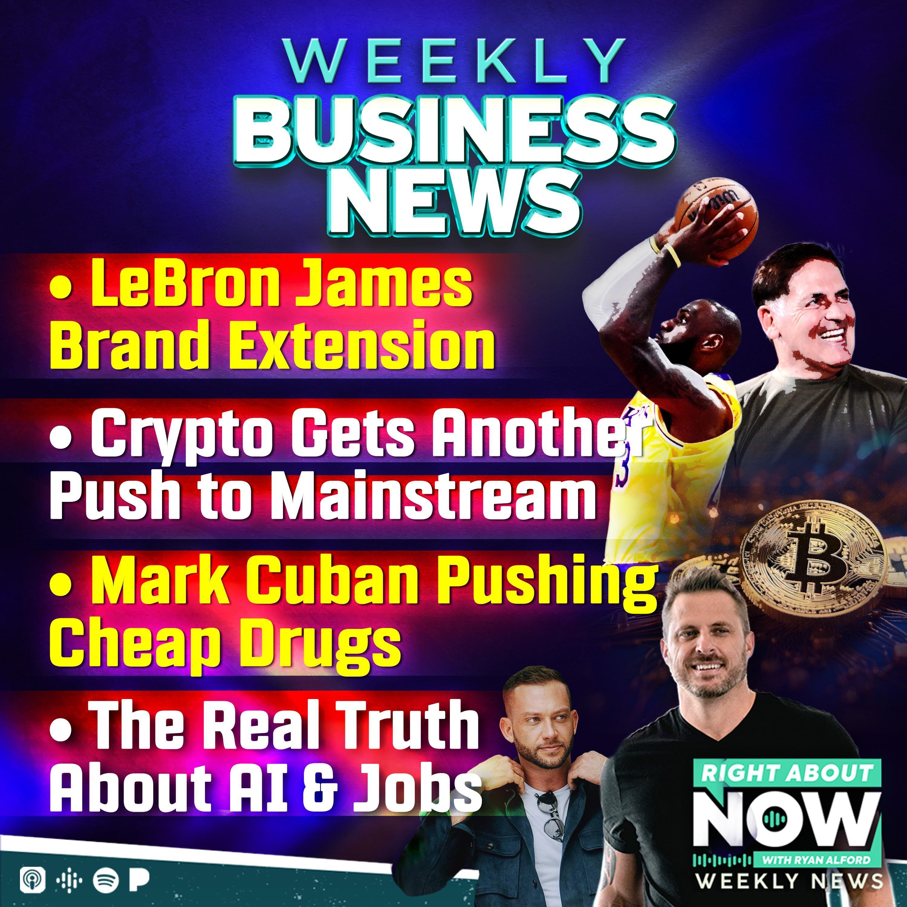 The Real Truth About AI & Jobs - LeBron James Brand Extension - Mark Cuban Pushing Cheap Drugs - Crypto Gets Another Push to Mainstream The Real Truth About AI & Jobs - LeBron James Brand Extension - Mark Cuban Pushing Cheap Drugs - Crypto Gets Another Push to Mainstream