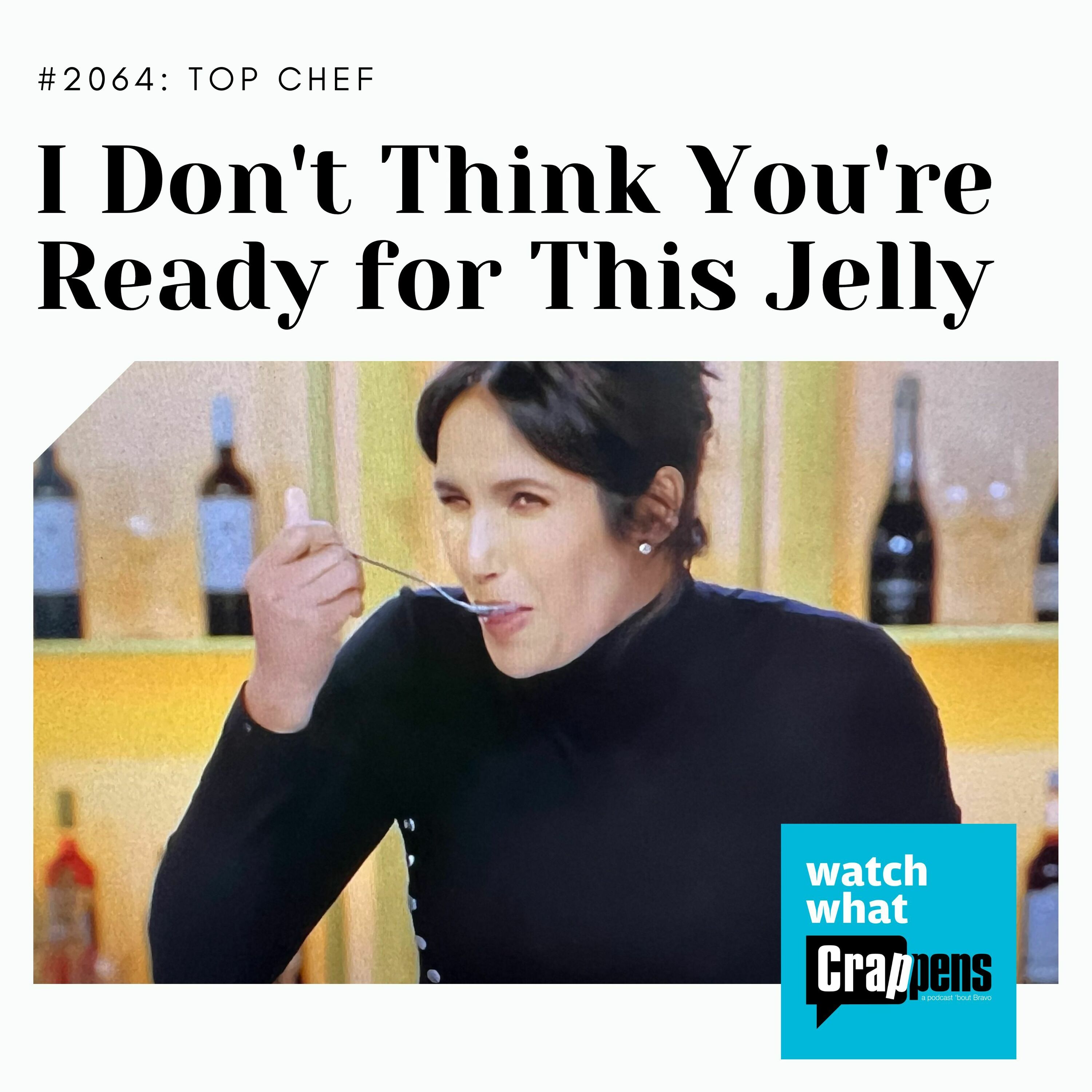 Top Chef: I Don't Think You're Ready For This Jelly