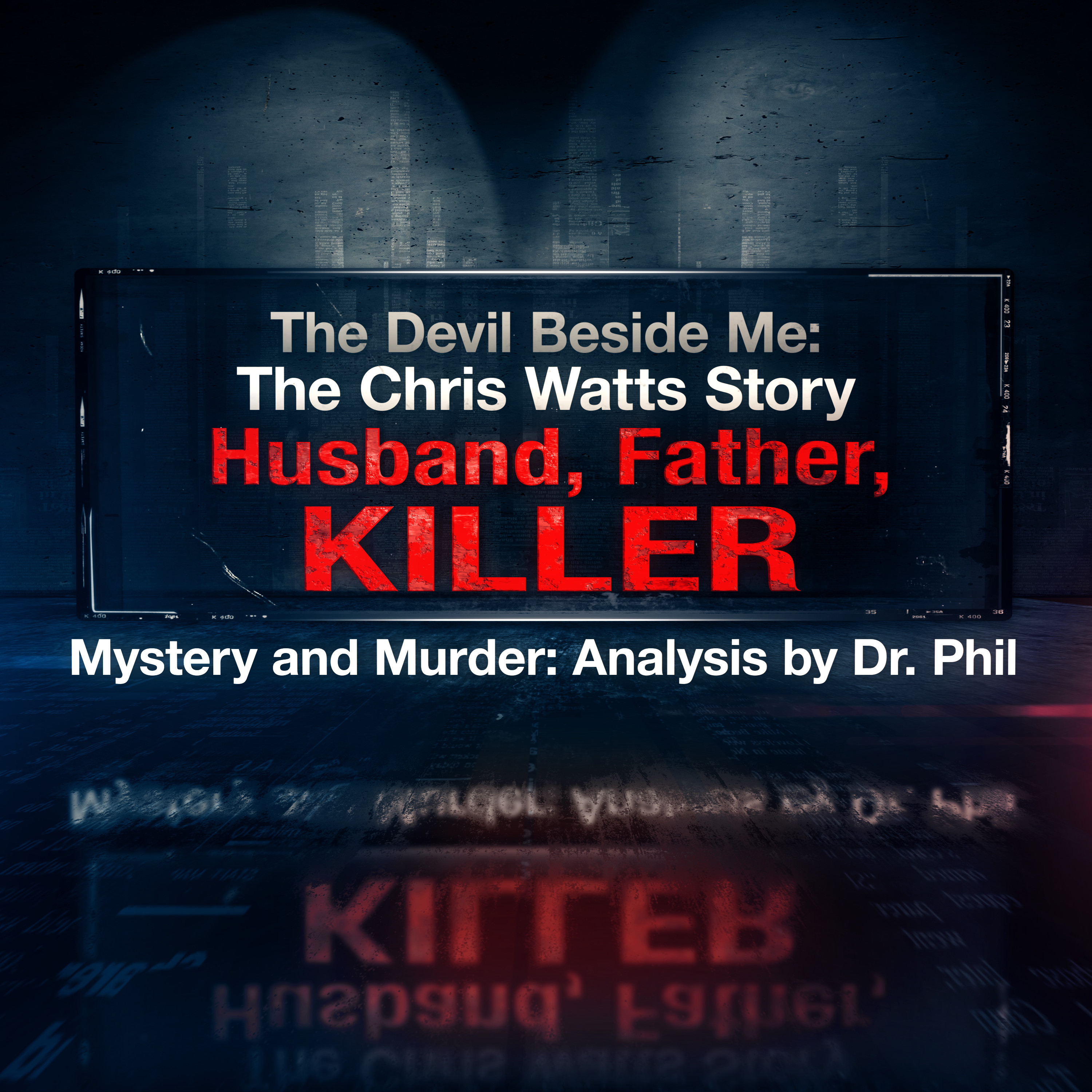 The Devil Beside Me: The Chris Watts Story - Husband, Father, Killer