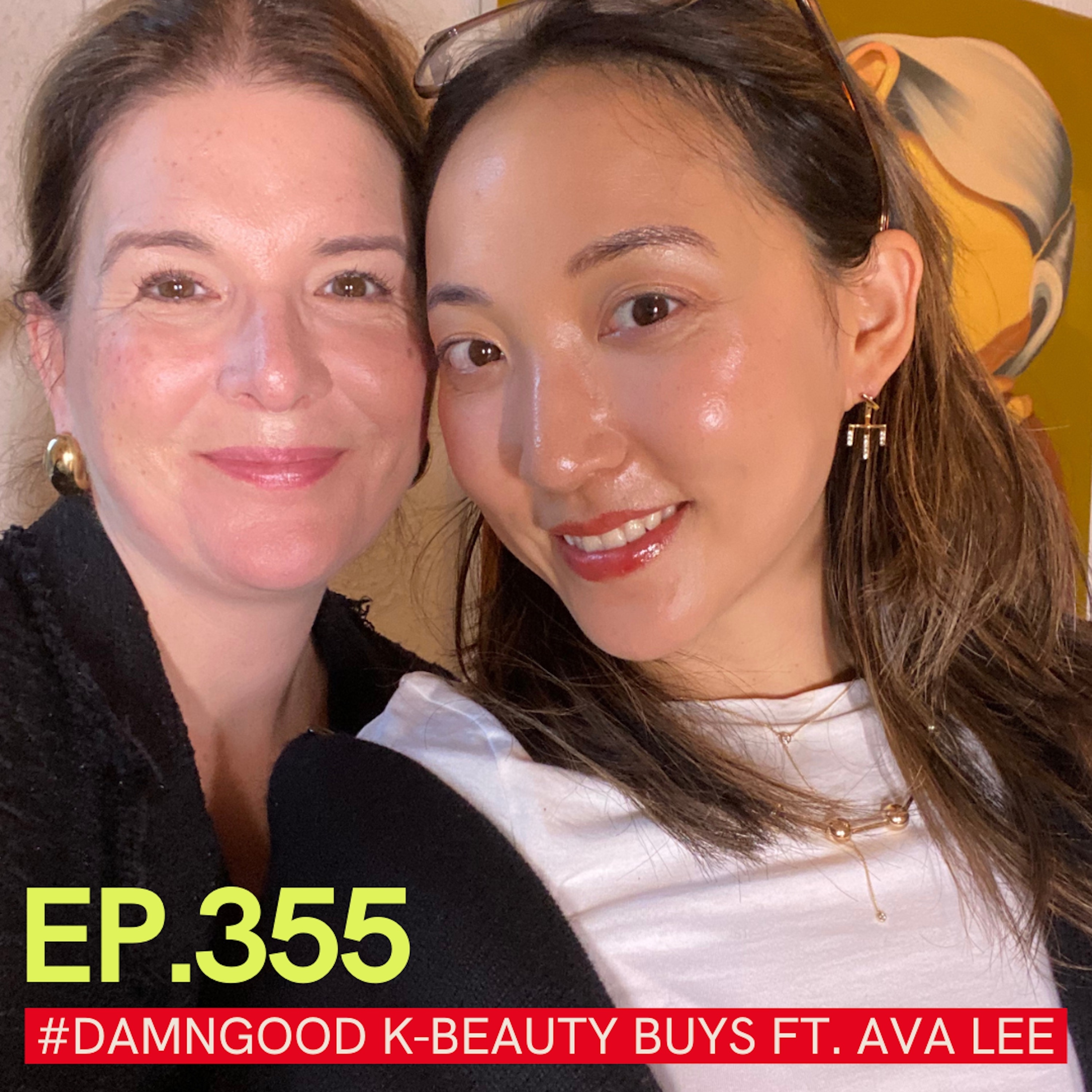 cover of episode Your Ultimate #DamnGood K-Beauty Shopping Guide is Here! Featuring Guest Host and Korean Skincare Expert Ava Lee AKA @GlowWithAva