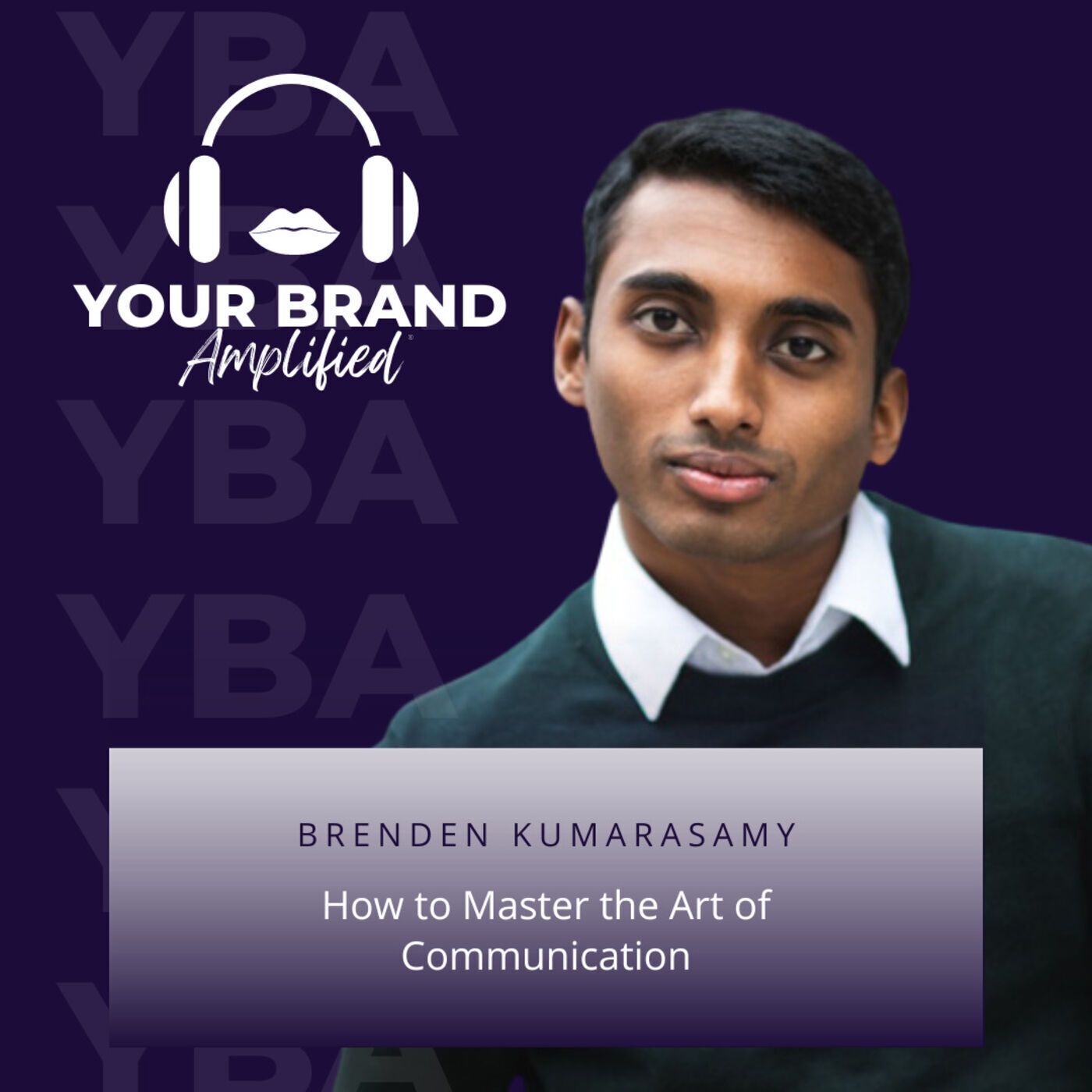 S E85: How to Master the Art of Communication with Brenden Kumarasamy episode artwork