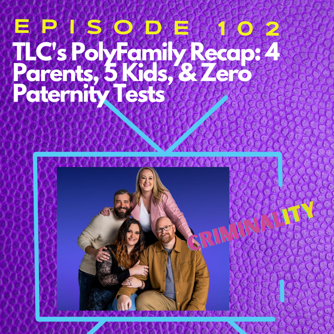 TLC's PolyFamily Recap: Four Parents, Five Kids, and Zero Paternity Tests