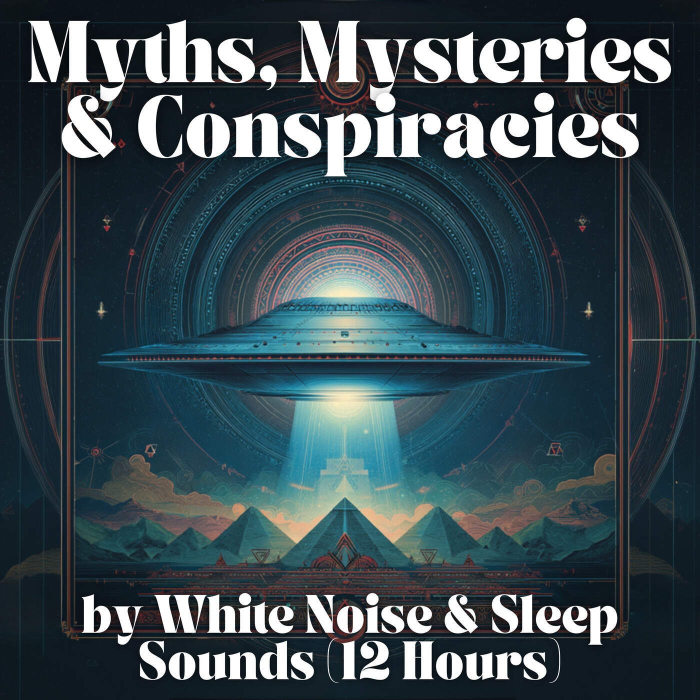Myths, Mysteries and Conspiracies by White Noise and Sleep Sounds (12 Hours)