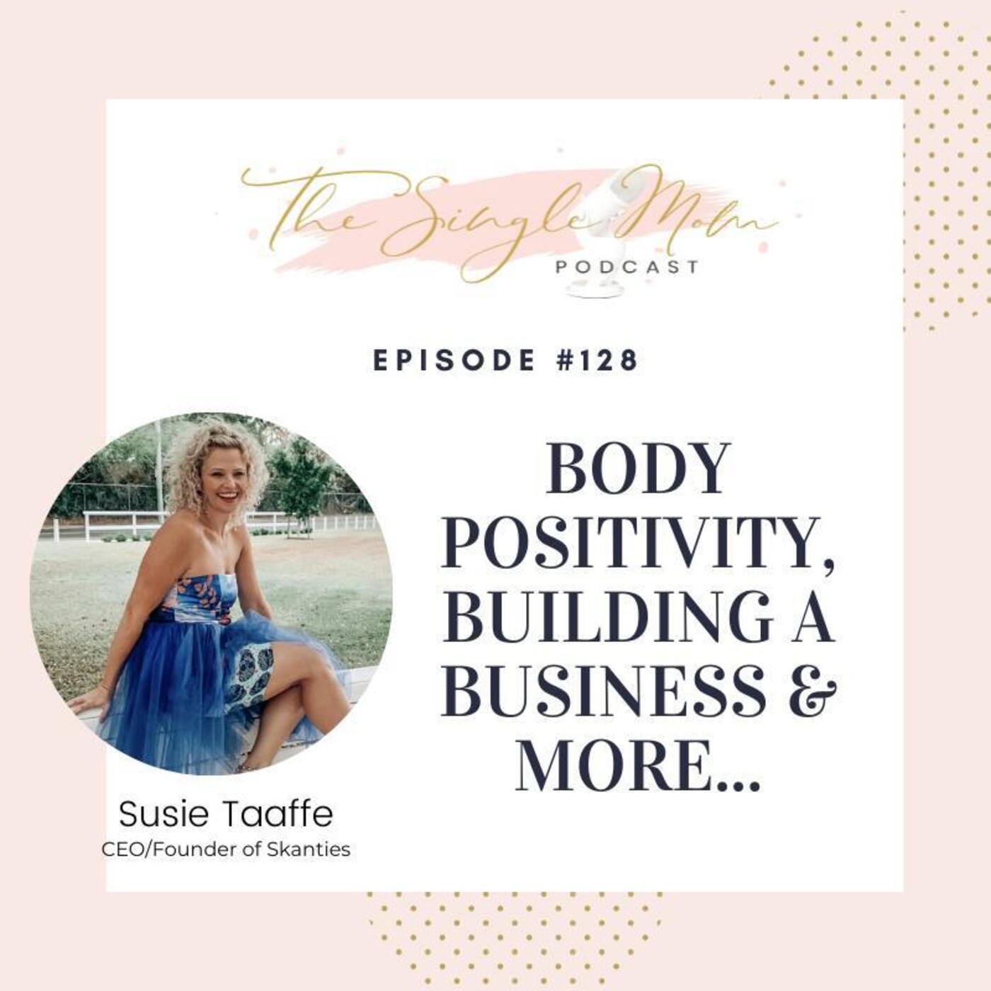 Body Positivity, Building a Business & More w/ Susie Taaffe Body Positivity, Building a Business & More w/ Susie Taaffe