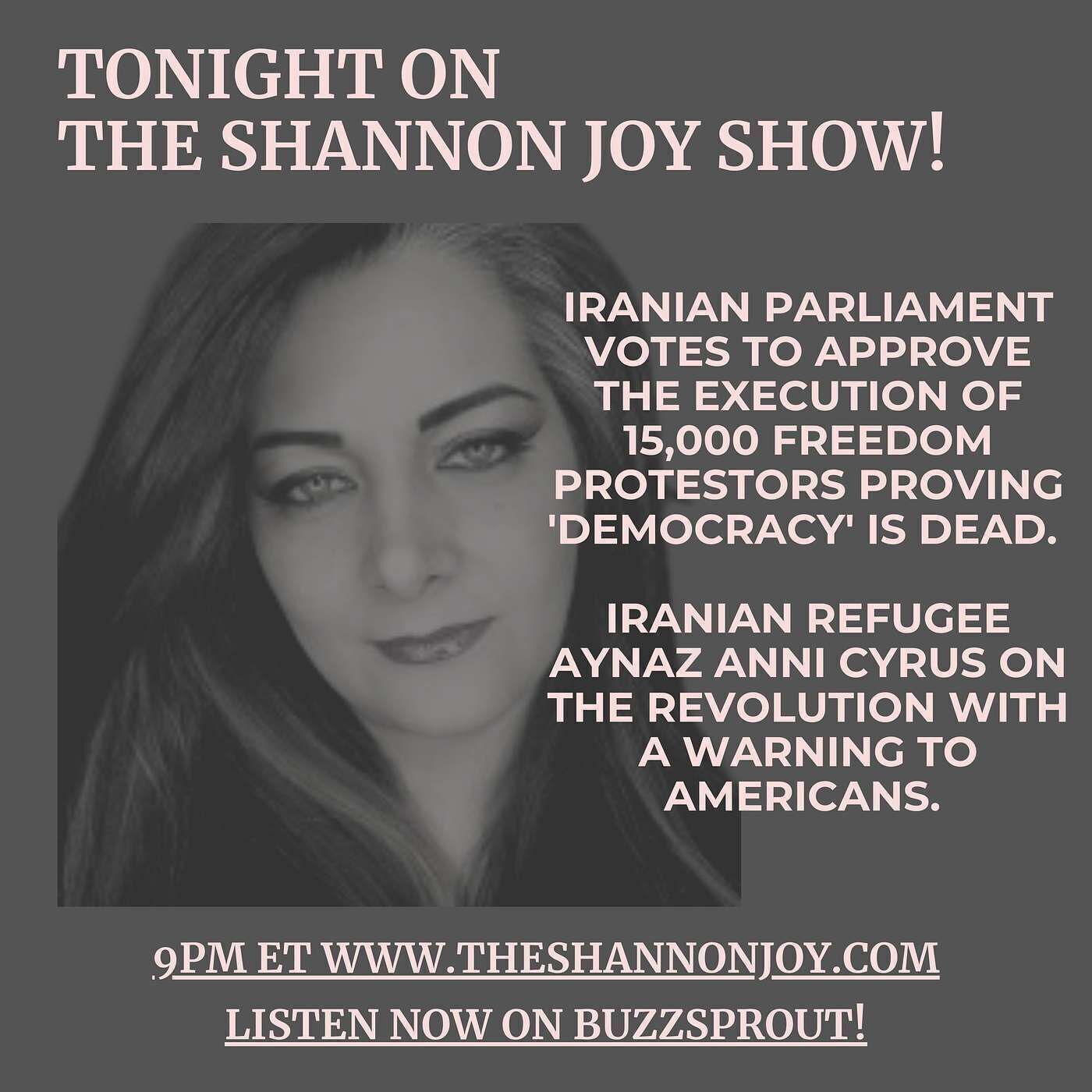 The Shannon Joy Show -Thursday November 17 - Iranian Parliament VOTES To Approve The Execution Of 15,000 Freedom Protestors Proving Democrac