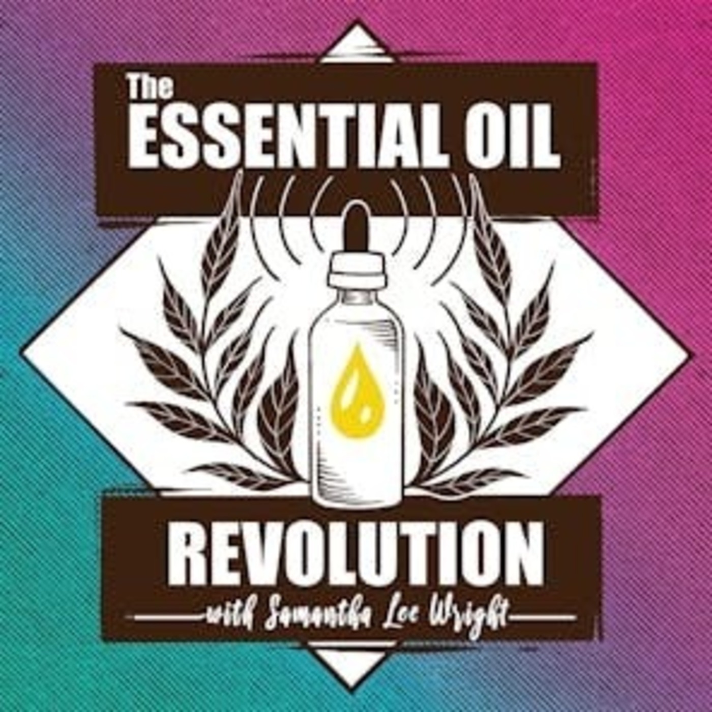 The Essential Oil Revolution - Health, Purpose, and Aromatherapy