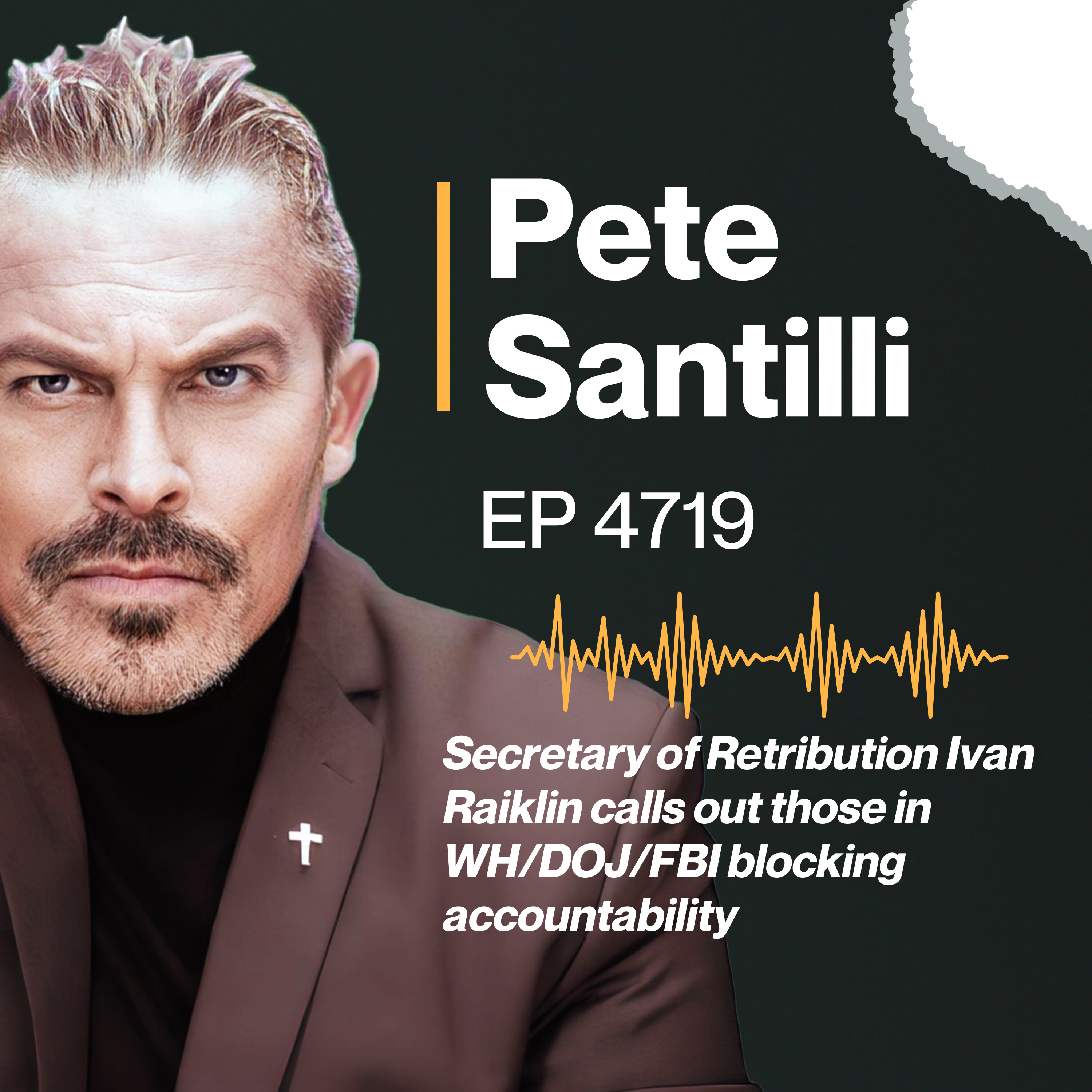 Secretary of Retribution Ivan Raiklin calls out those in WH/DOJ/FBI blocking accountability [EP4719]