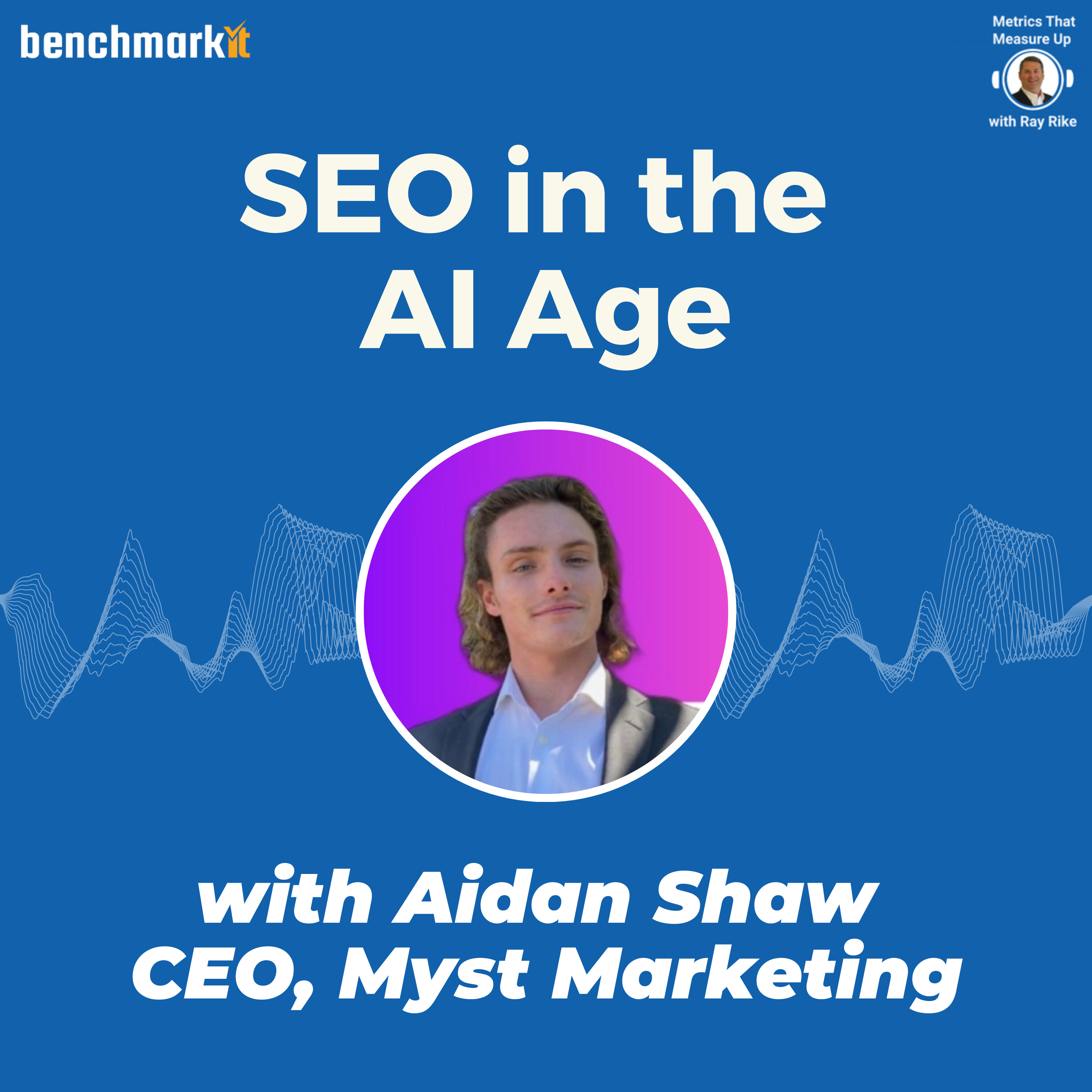 SEO in the Age of AI - with Aidan Shaw, Founder and CEO Myst Marketing